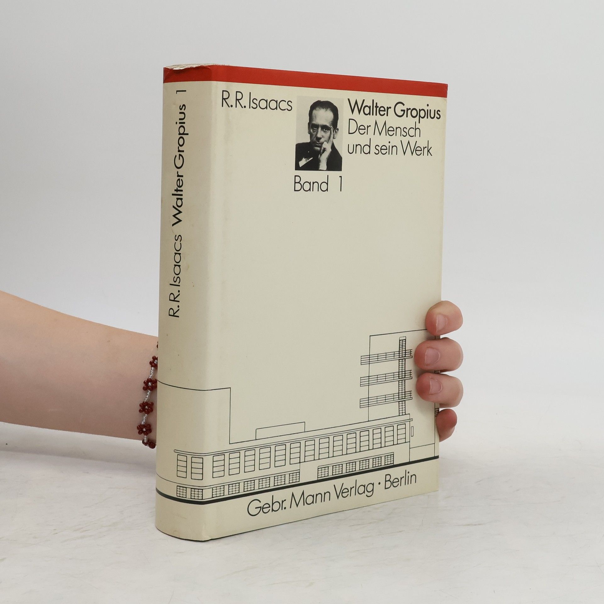 Reginald R Isaacs Walter Gropius. Der Mensch und sein Werk. Band 1