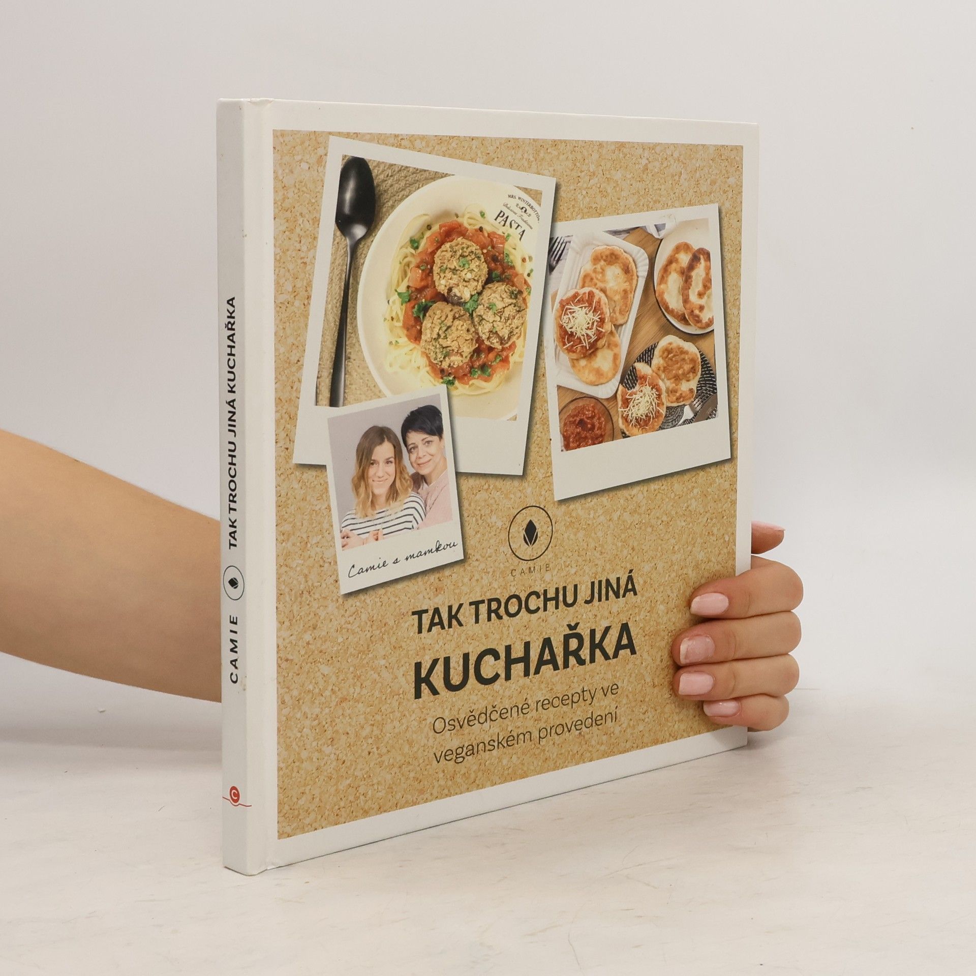 Camie Tak trochu jiná kuchařka: Osvědčené recepty ve veganském provedení