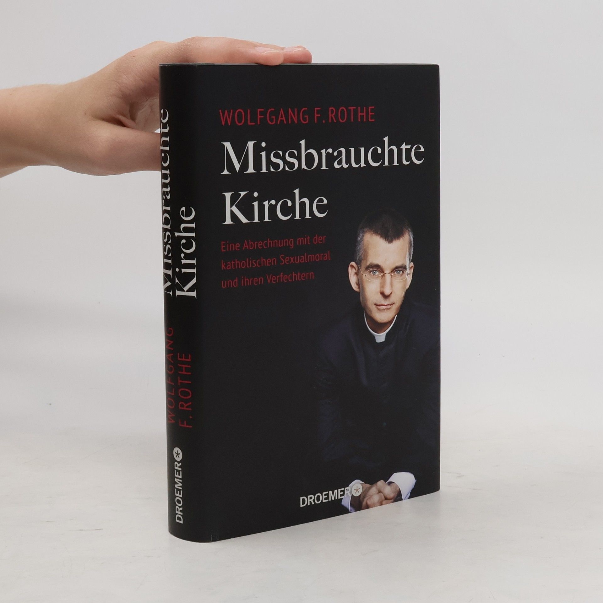Wolfgang F. Rothe Missbrauchte Kirche