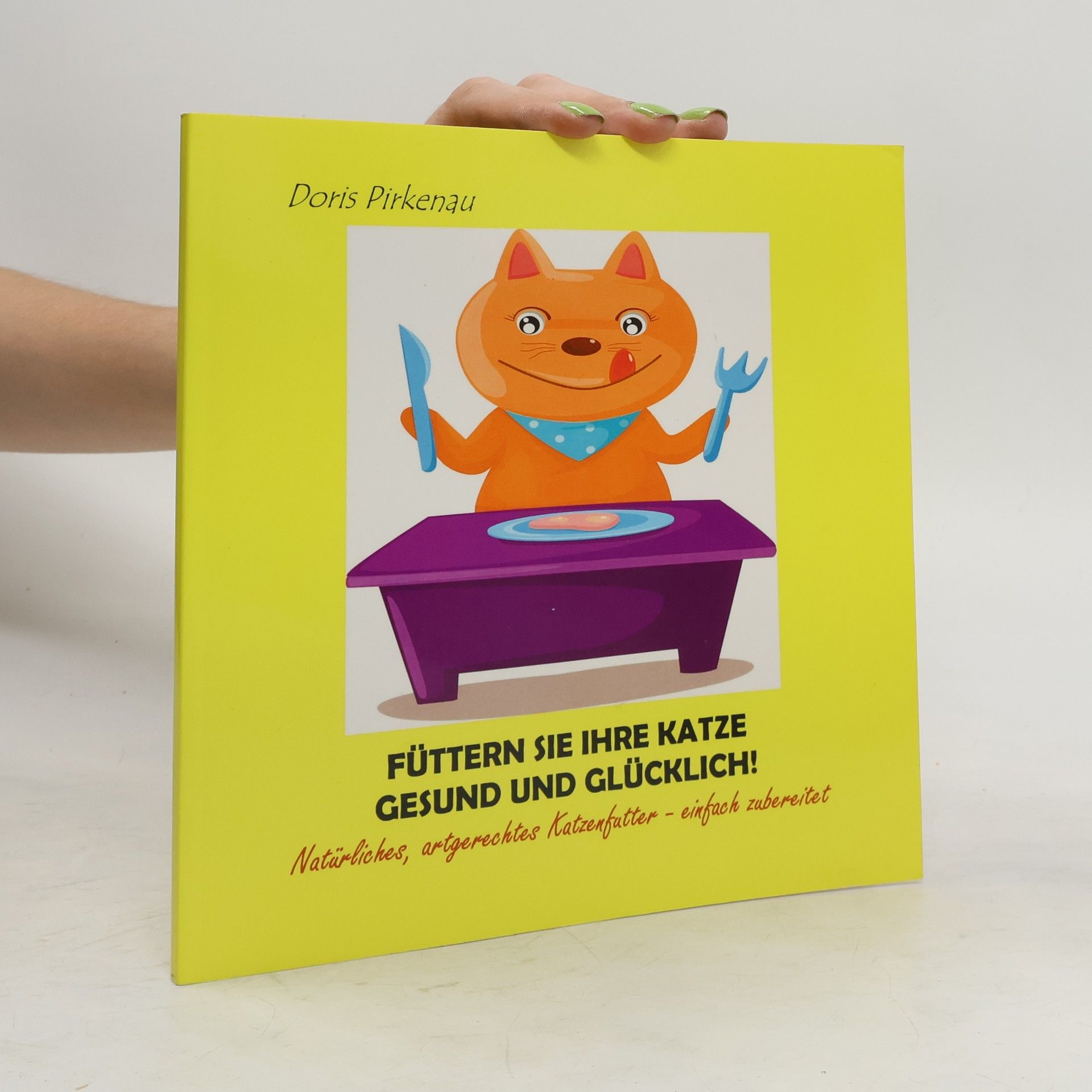 Doris Pirkenau Füttern Sie Ihre Katze gesund und glücklich!