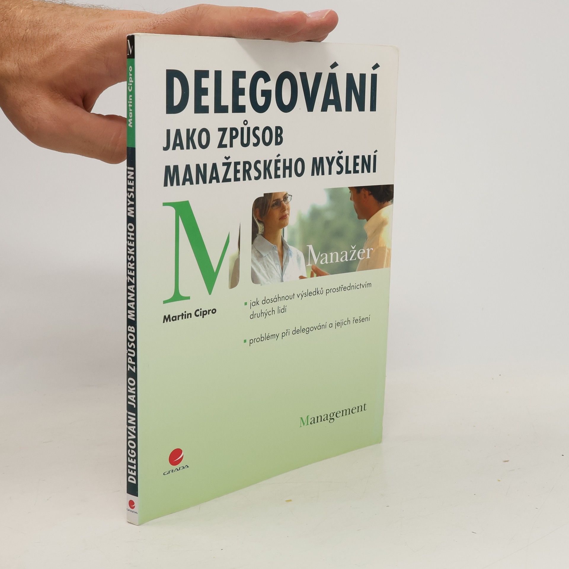 Martin Cipro Delegování jako způsob manažerského myšlení