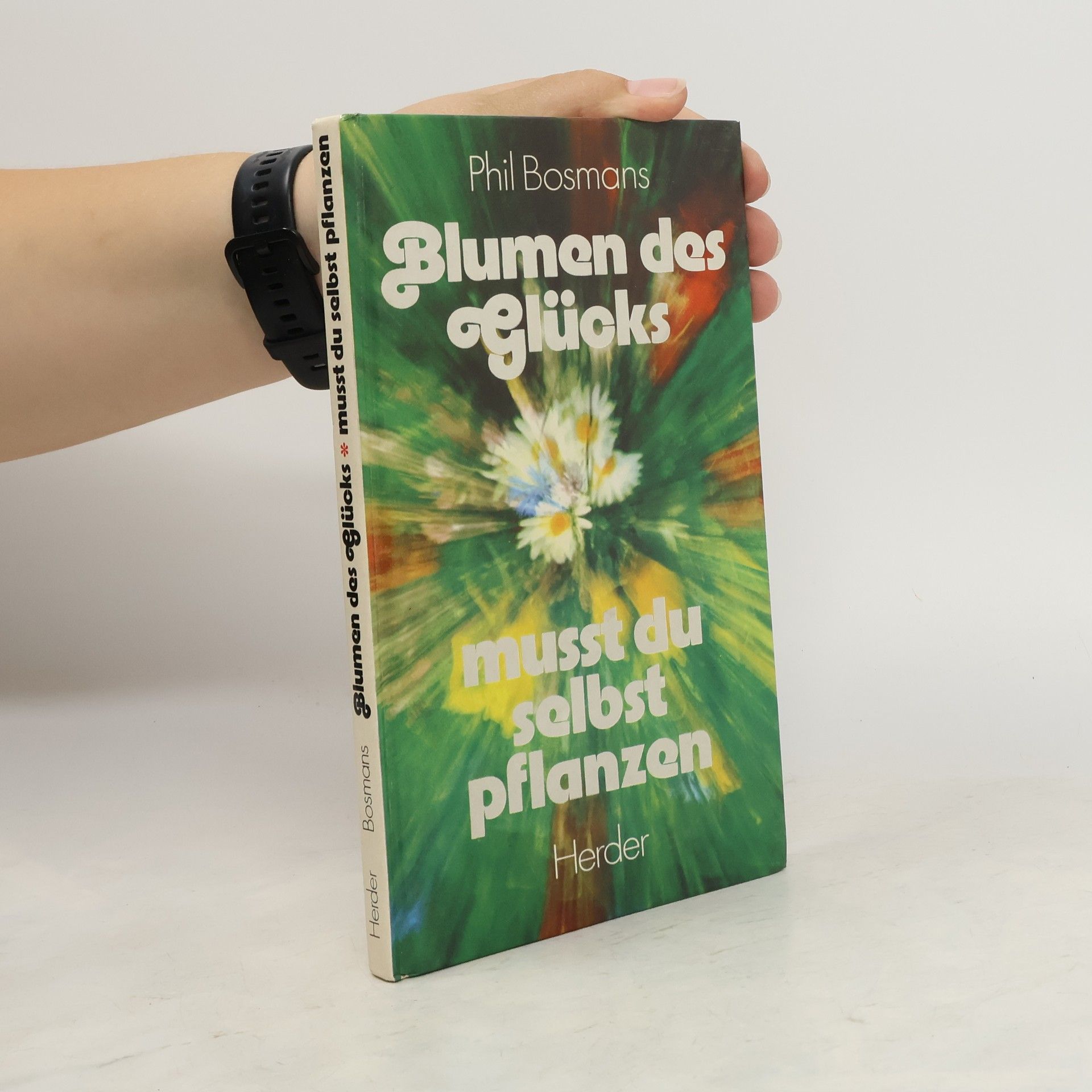 Phil Bosmans Blumen des Glücks. Musst du selbst pflanzen