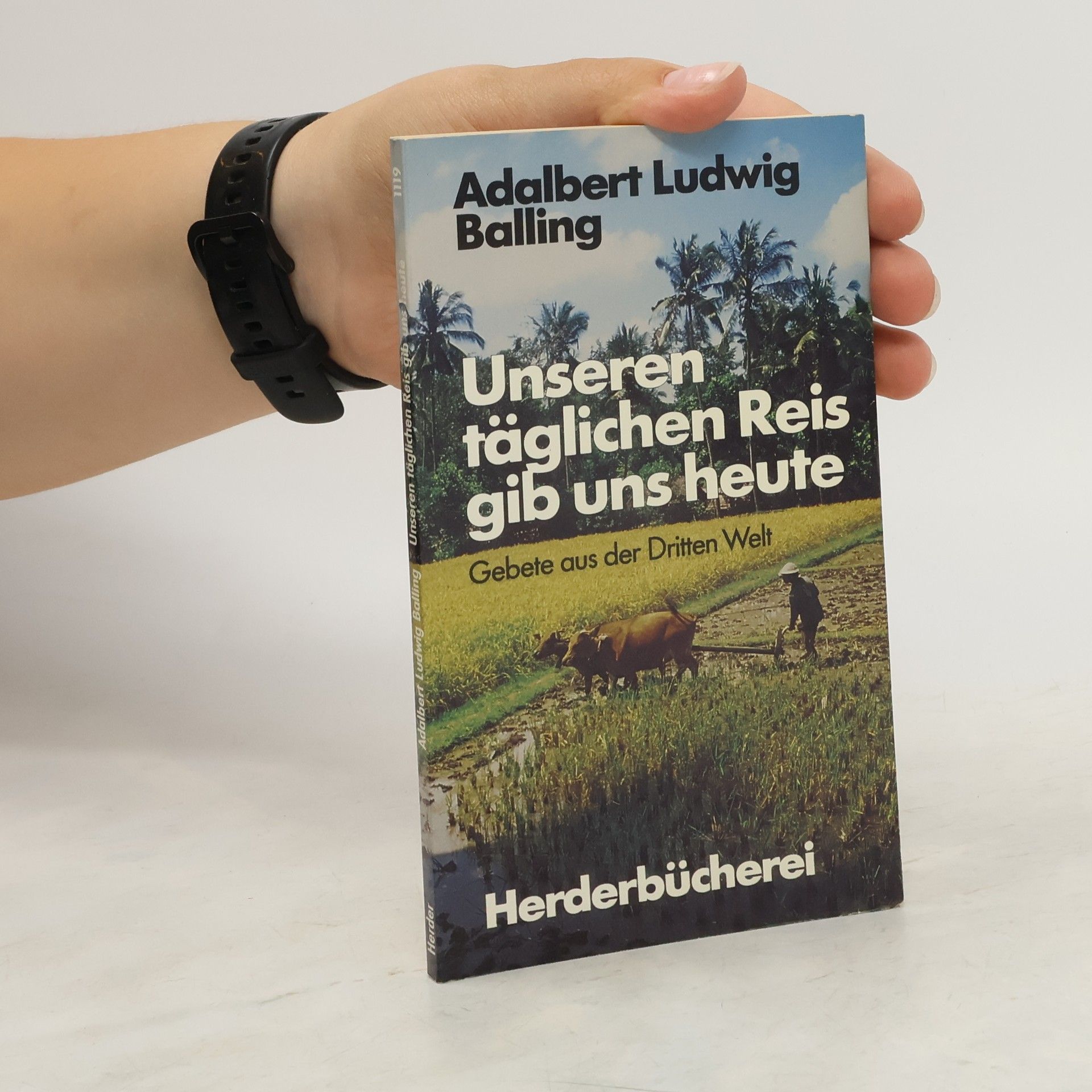 Adalbert Ludwig Balling Unseren täglichen Reis gib uns heute