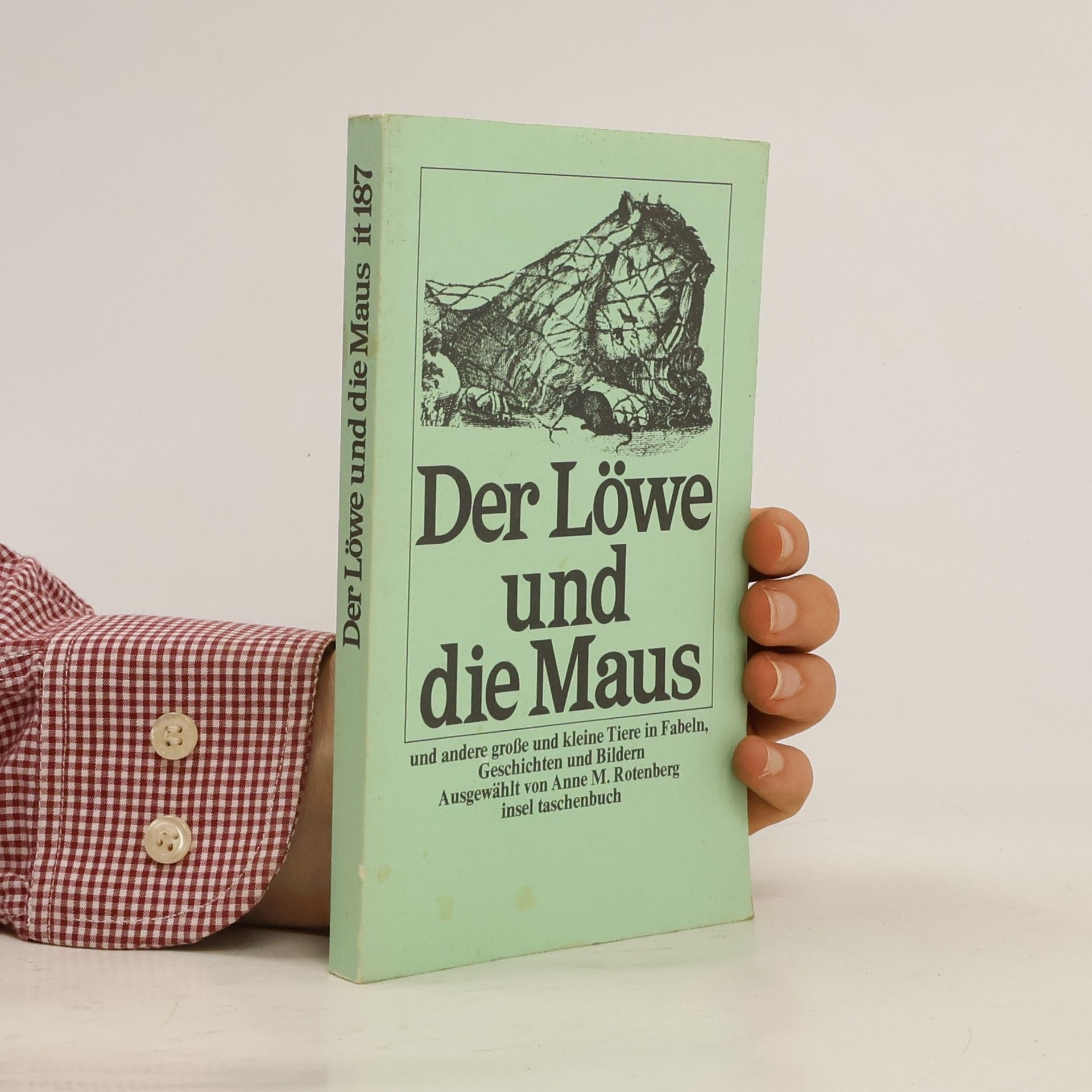 Anne M. Rotenberg Der Löwe und die Maus. Und andere große und kleine Tiere in Fabeln, Geschichten und Bildern