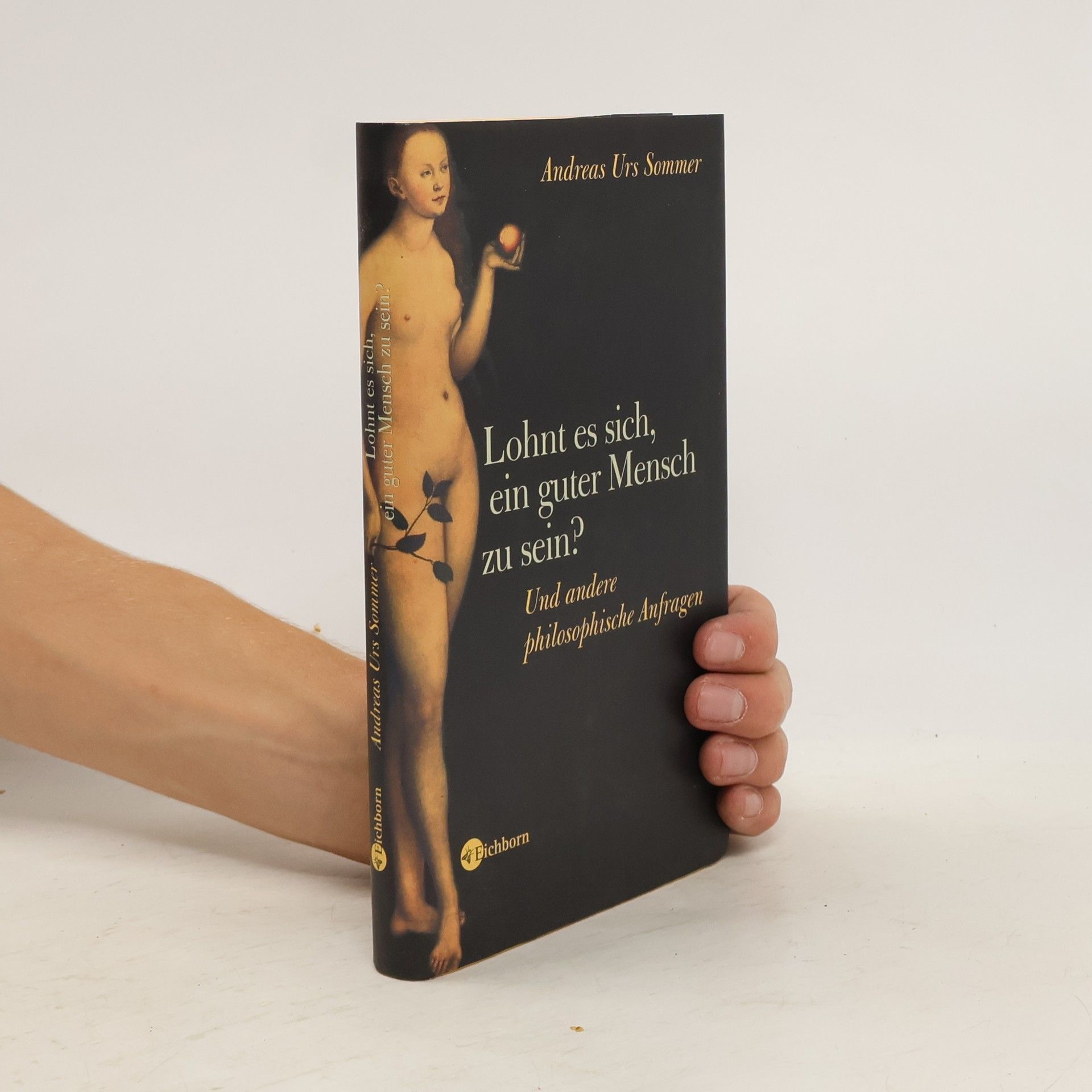 Andreas Urs Sommer Lohnt es sich, ein guter Mensch zu sein?