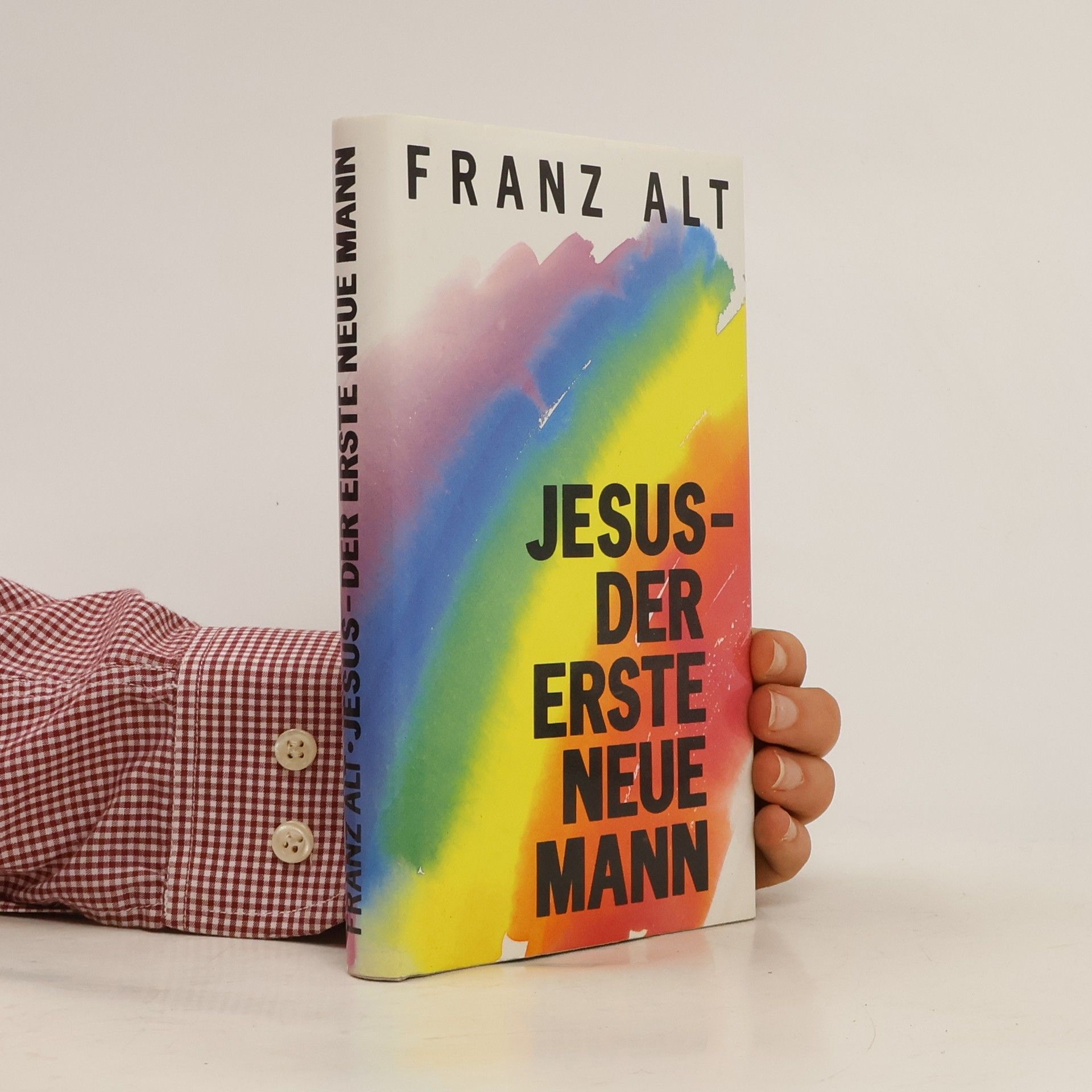 Franz Alt Jesus. Der erste neue Mann