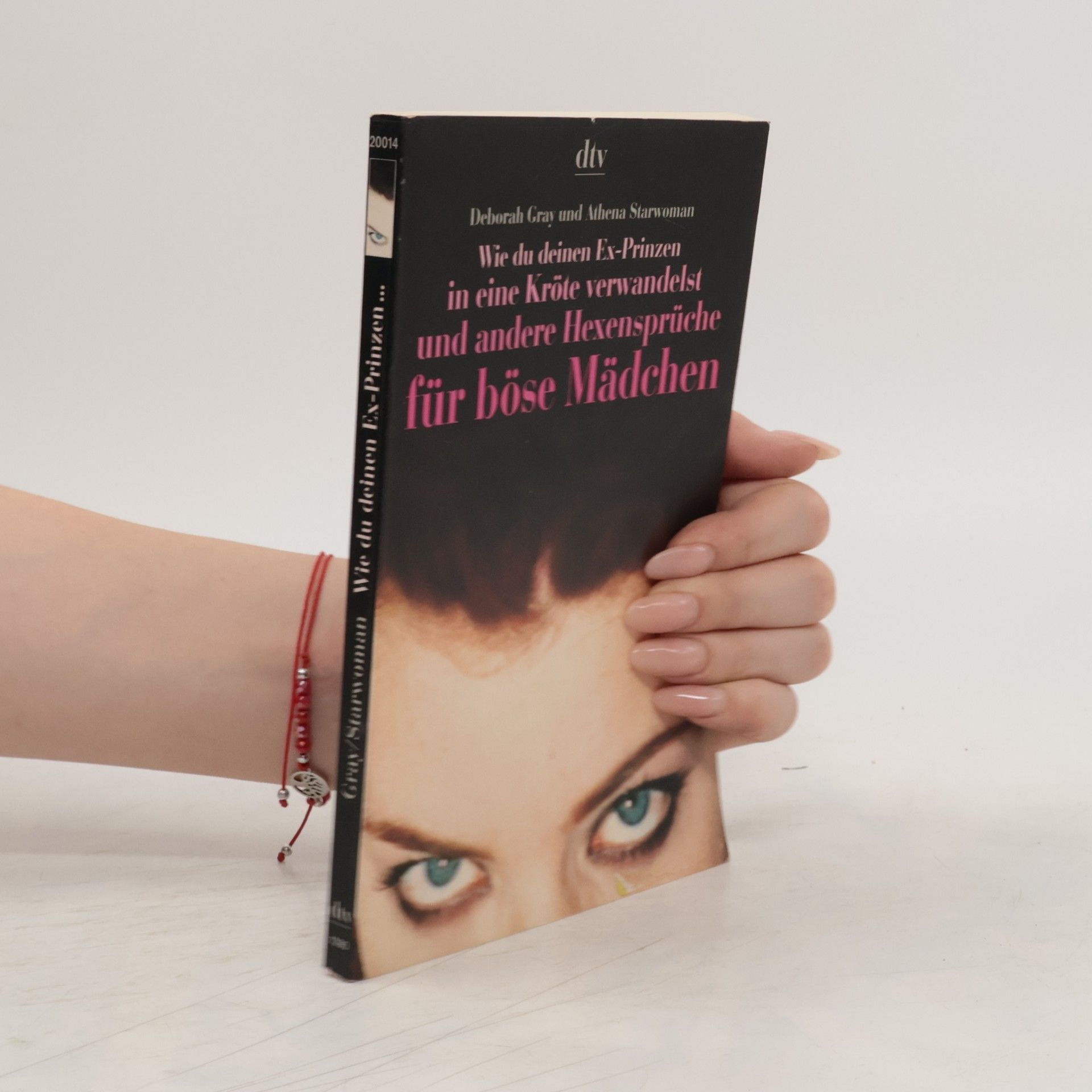 Deborah Gray Wie du deinen Ex-Prinzen in eine Kröte verwandelst und andere Hexensprüche für böse Mädchen