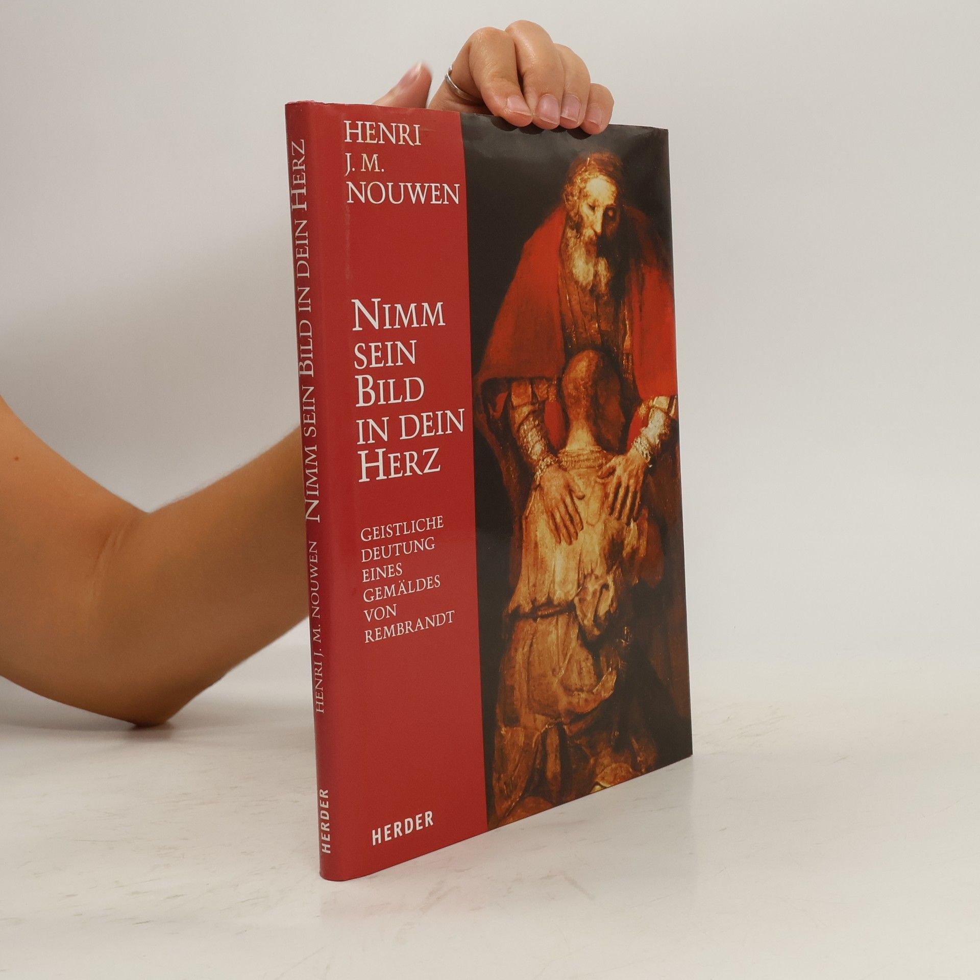 Henri Nouwen Nimm sein Bild in dein Herz: geistliche Deutung eines Gemäldes von Rembrandt.
