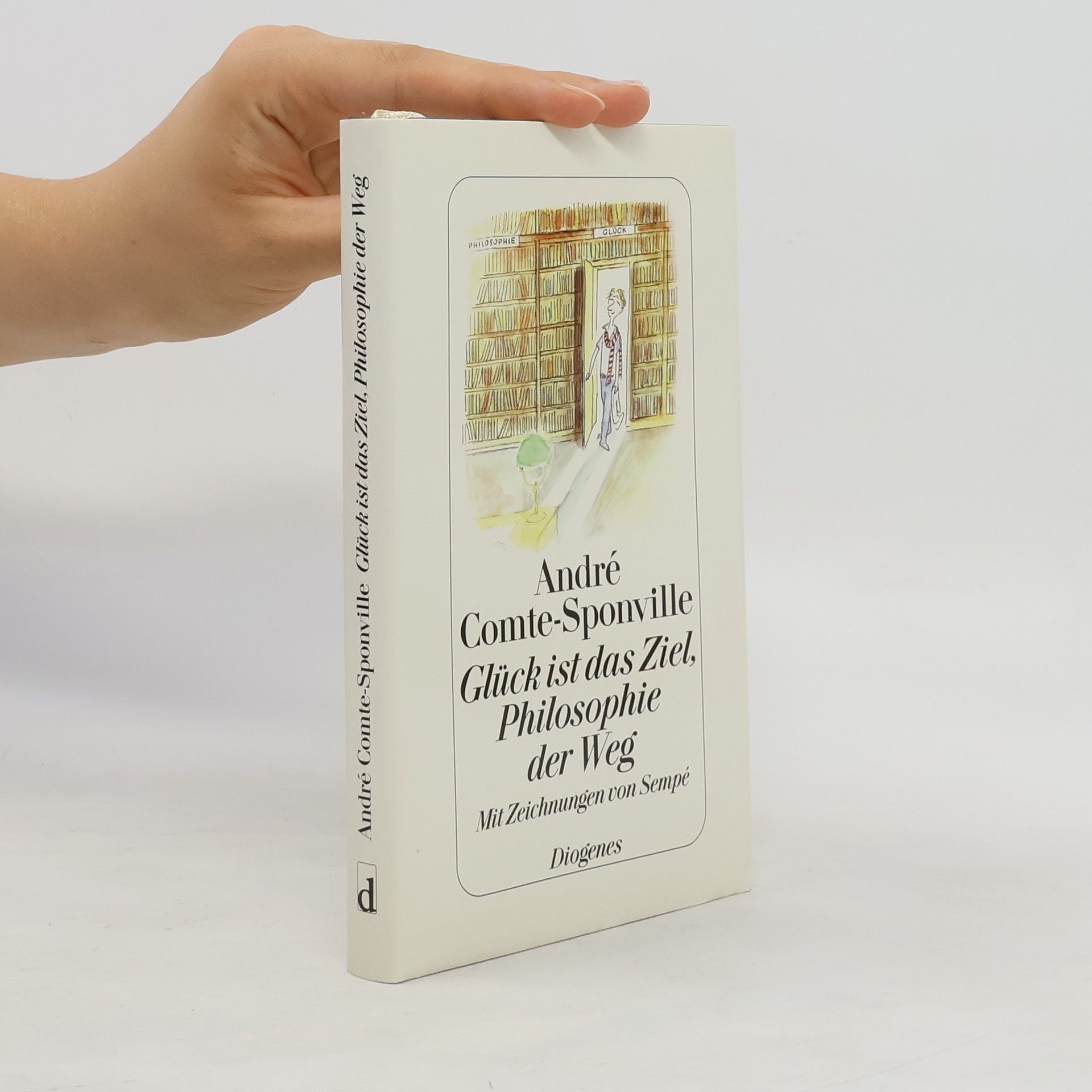 André Comte-Sponville Glück ist das Ziel, Philosophie der Weg