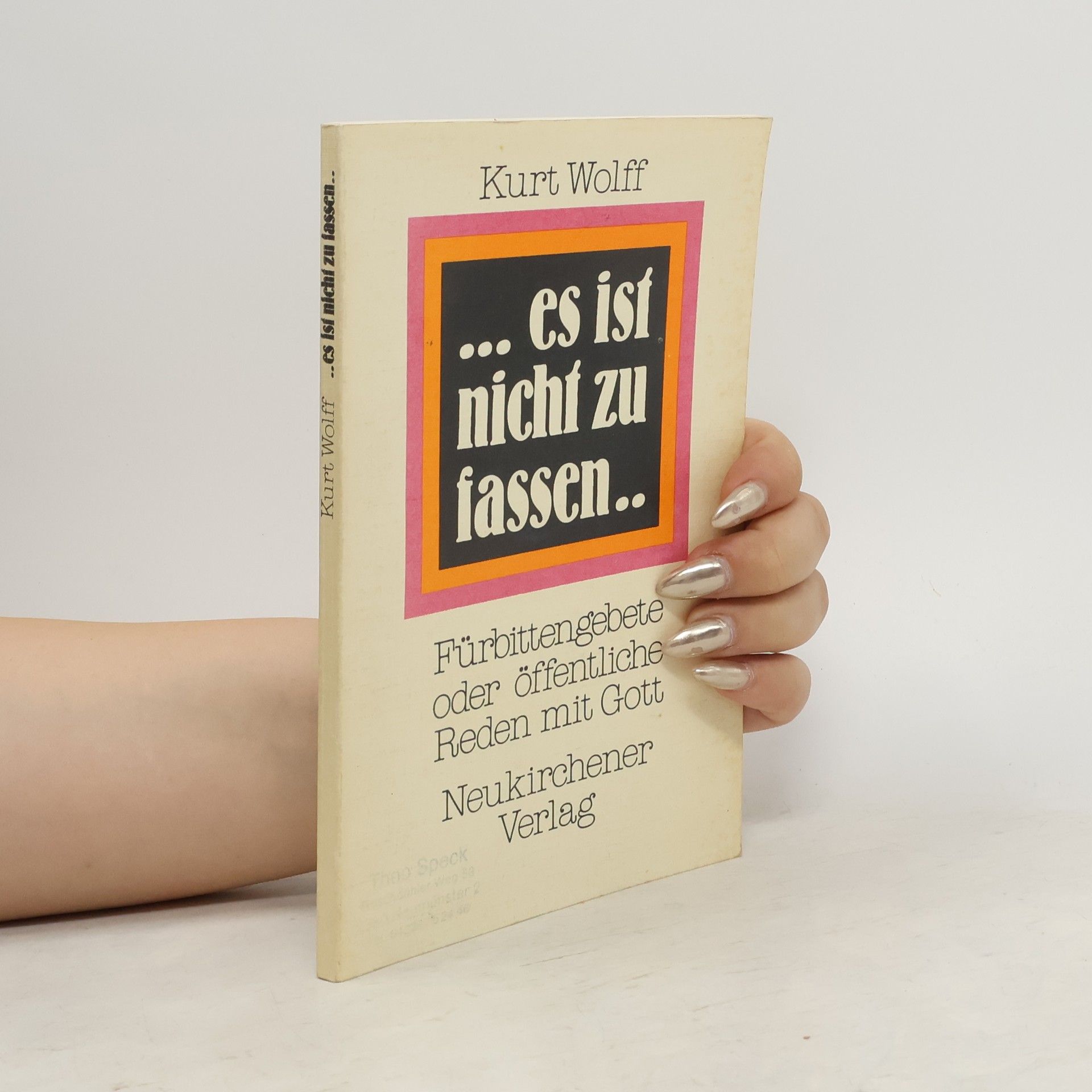 Kurt Wolff ... Es ist nicht zu fassen ...