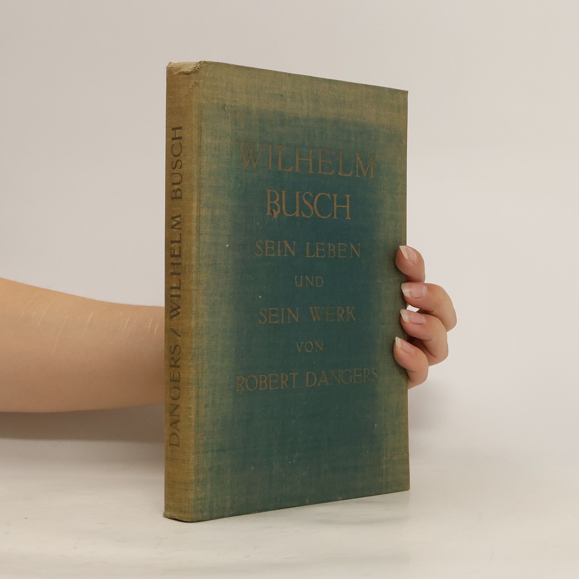 Robert Dangers Wilhelm Busch. Sein Leben und sein Werk