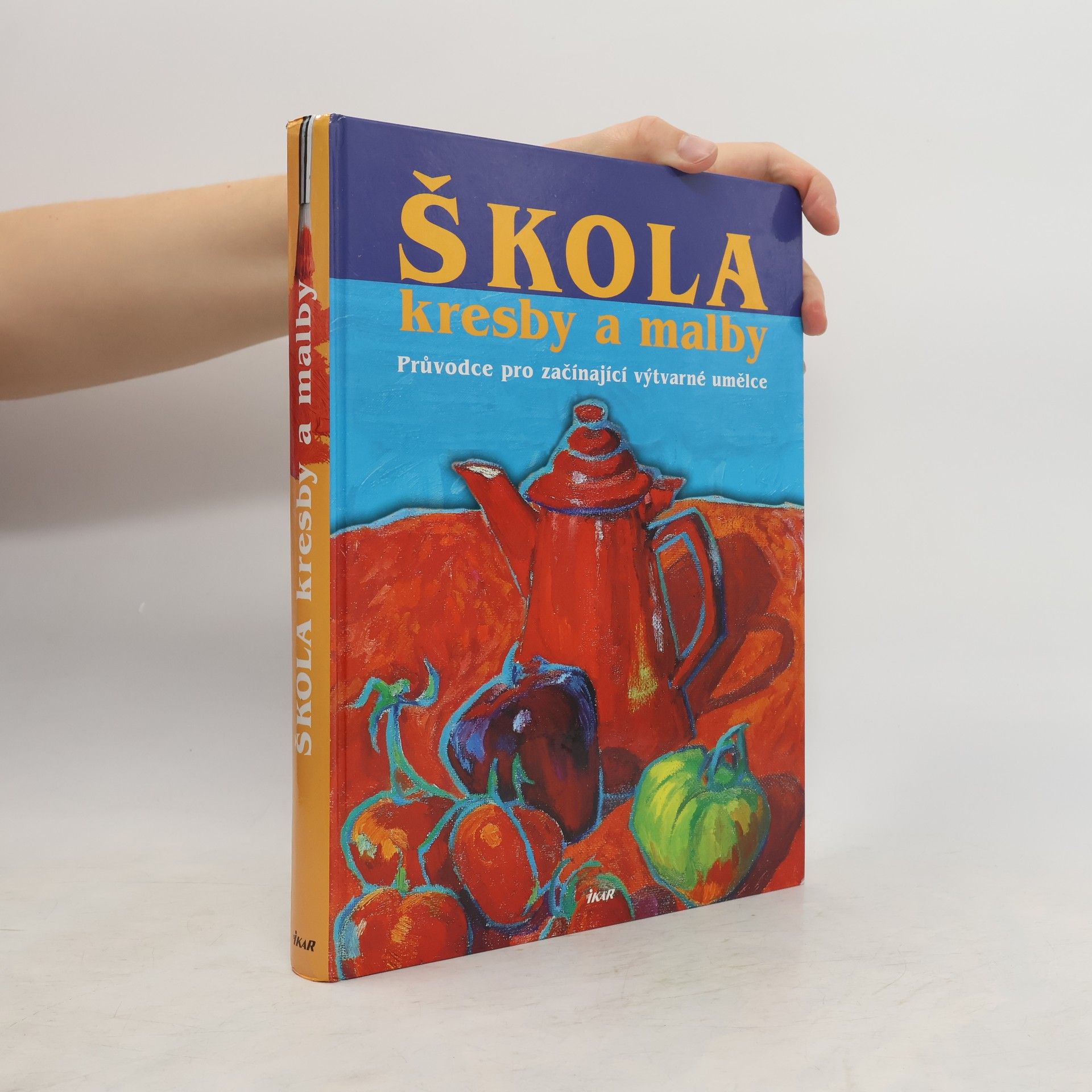 Alena Jurionová Škola kresby a malby: Průvodce pro začínající výtvarné umělce