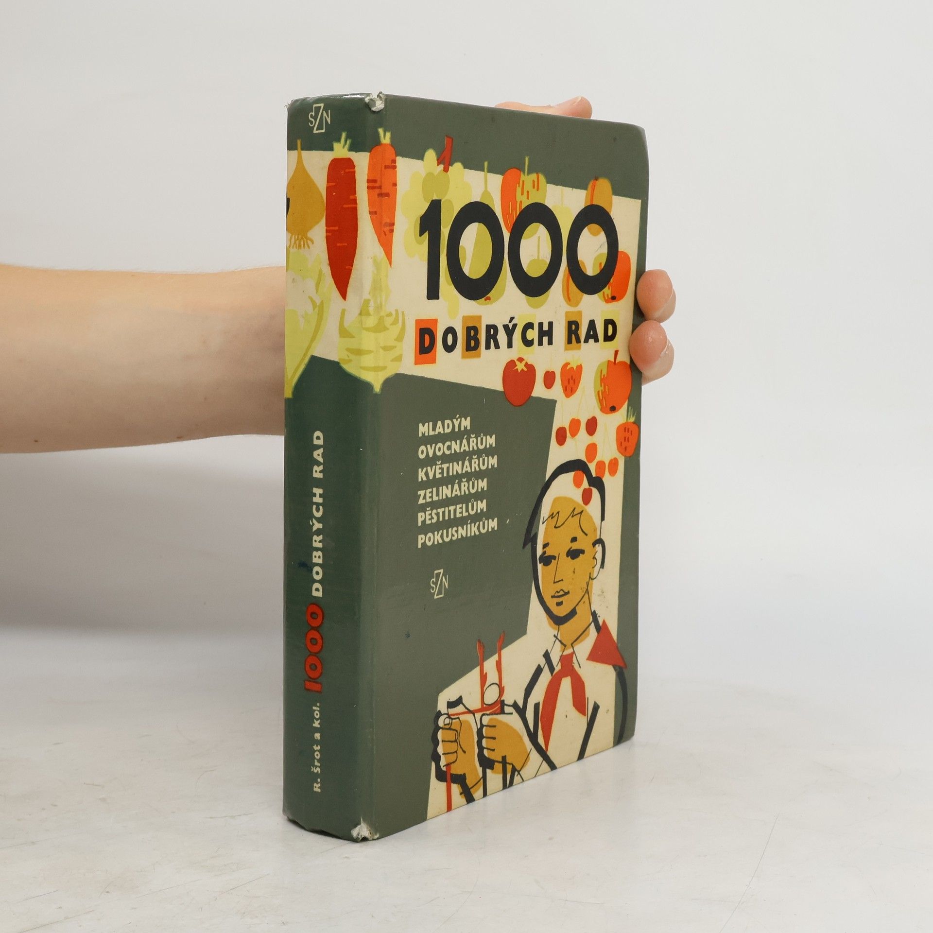 Various authors 1000 dobrých rad mladým ovocnářům, květinářům, zelinářům, pěstitelům, pokusníkům