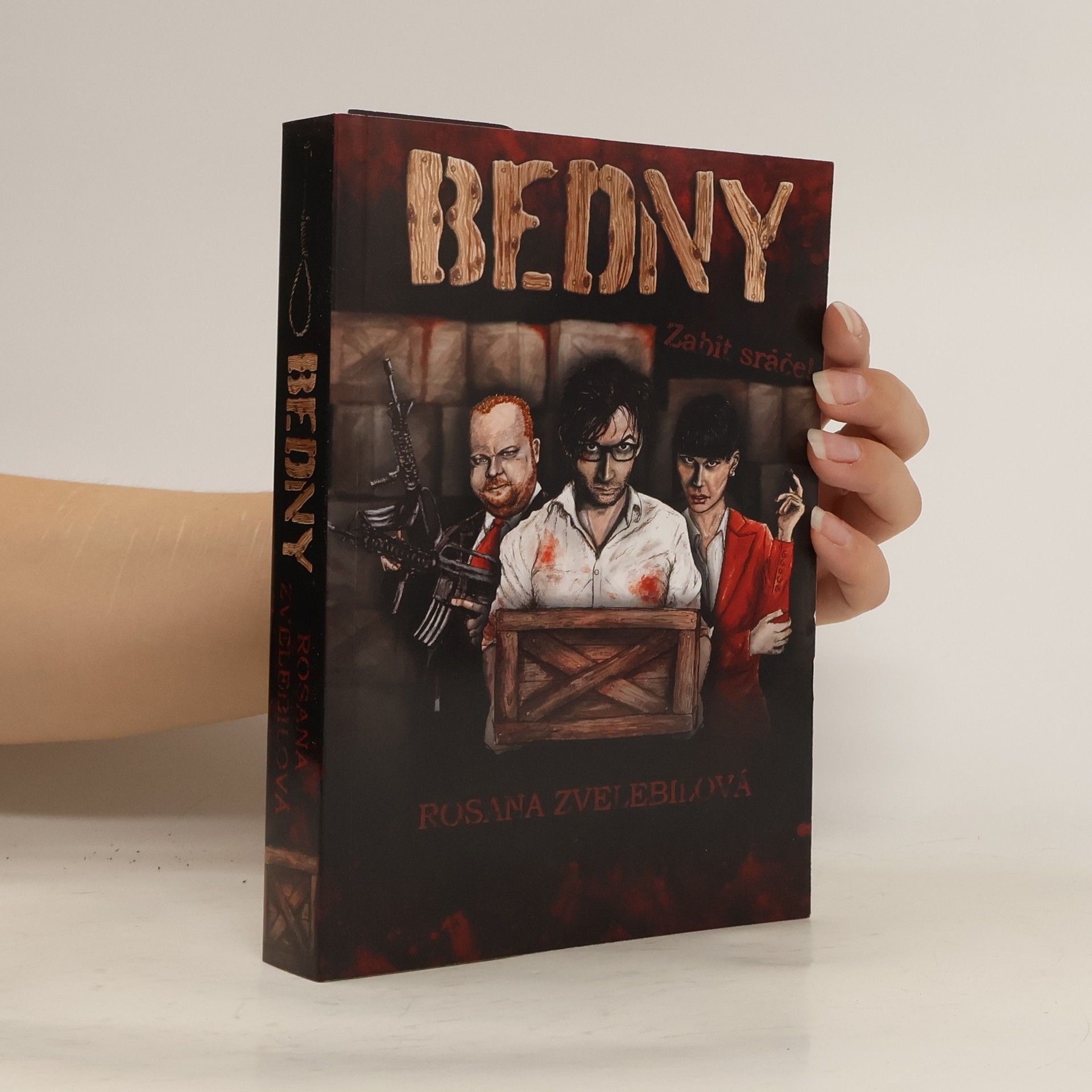 Rosana Zvelebilová Bedny - Zabít sráče!
