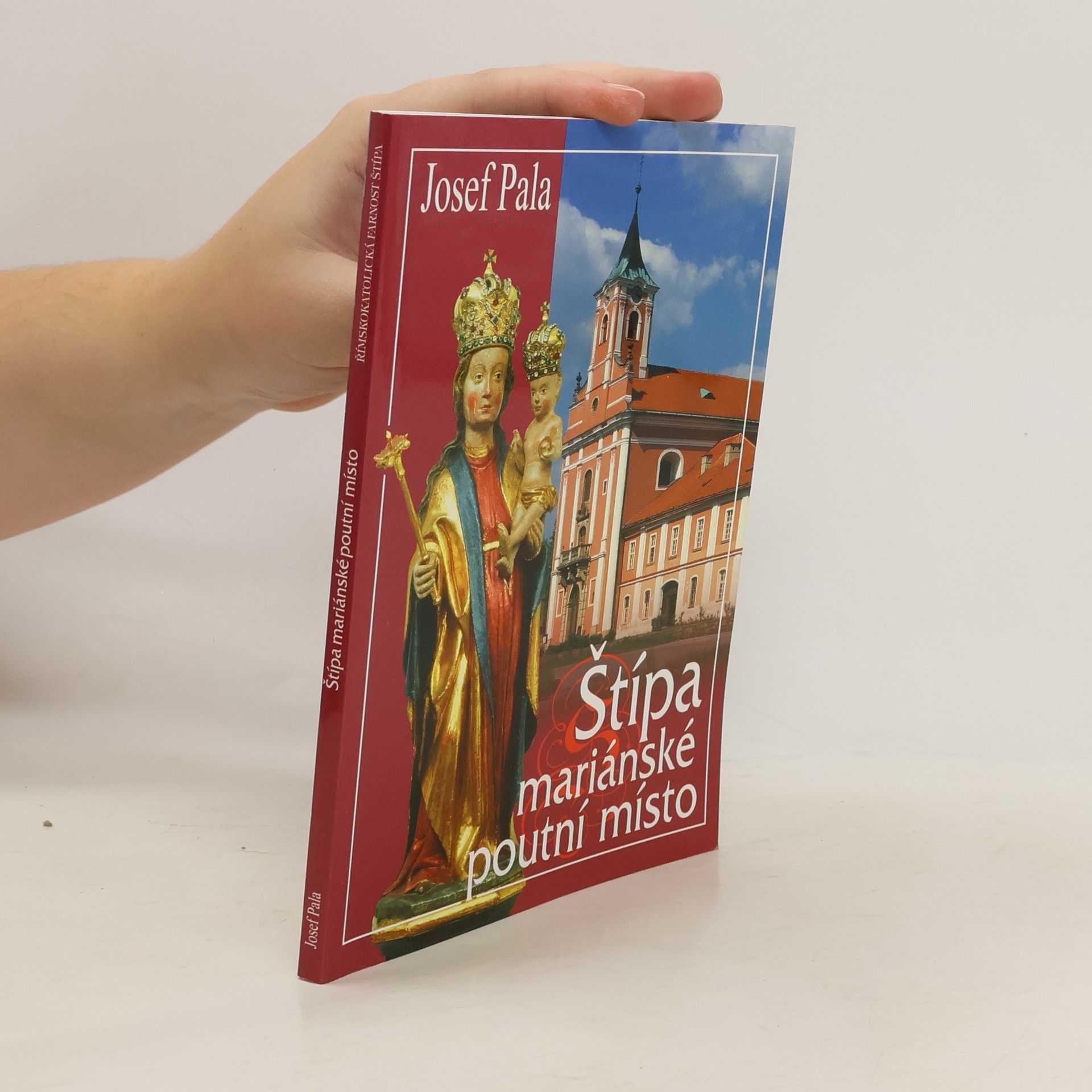 Josef Pala Štípa : mariánské poutní místo