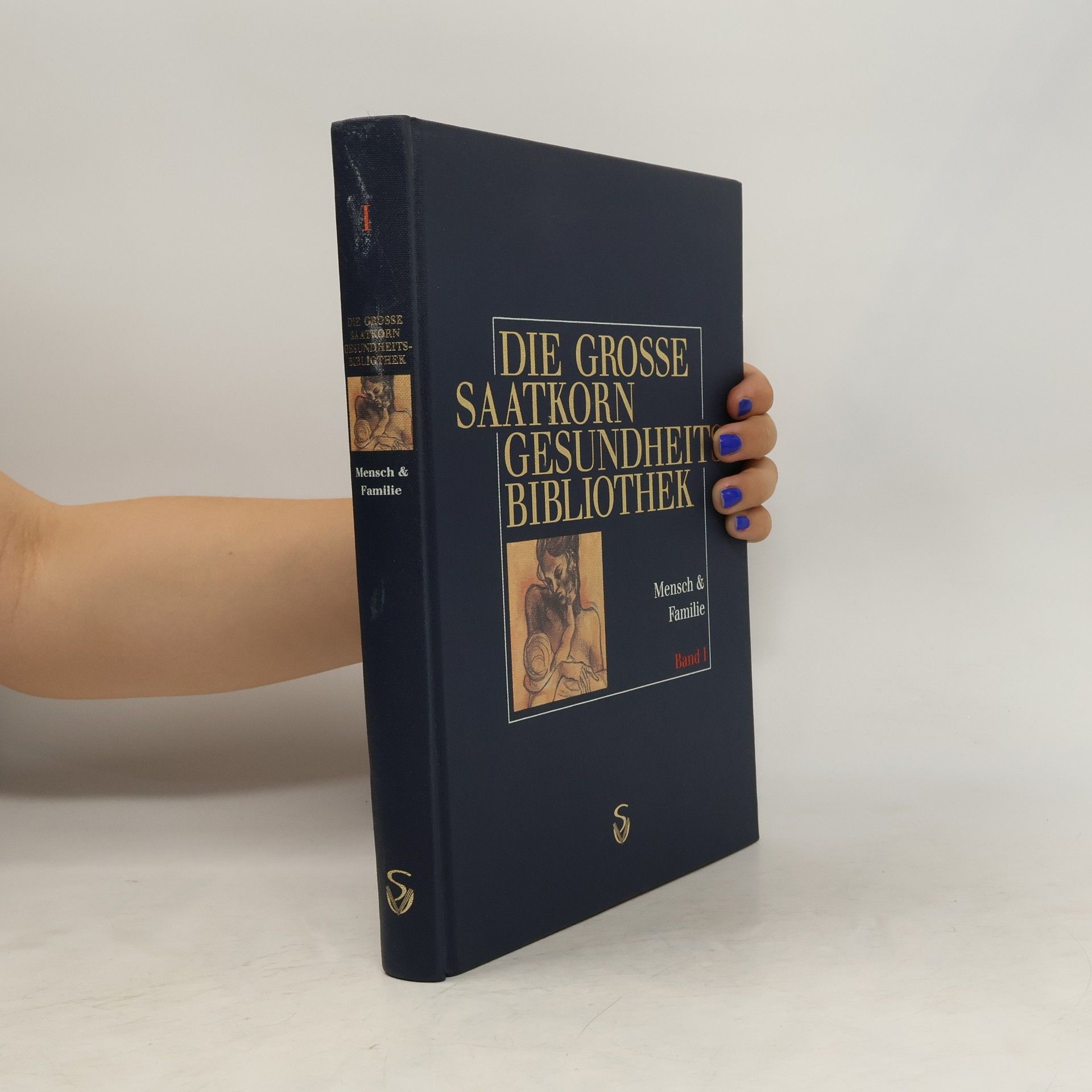 Collectif d'auteurs Die grosse Saatkorn gesundheitsbibliothek band I