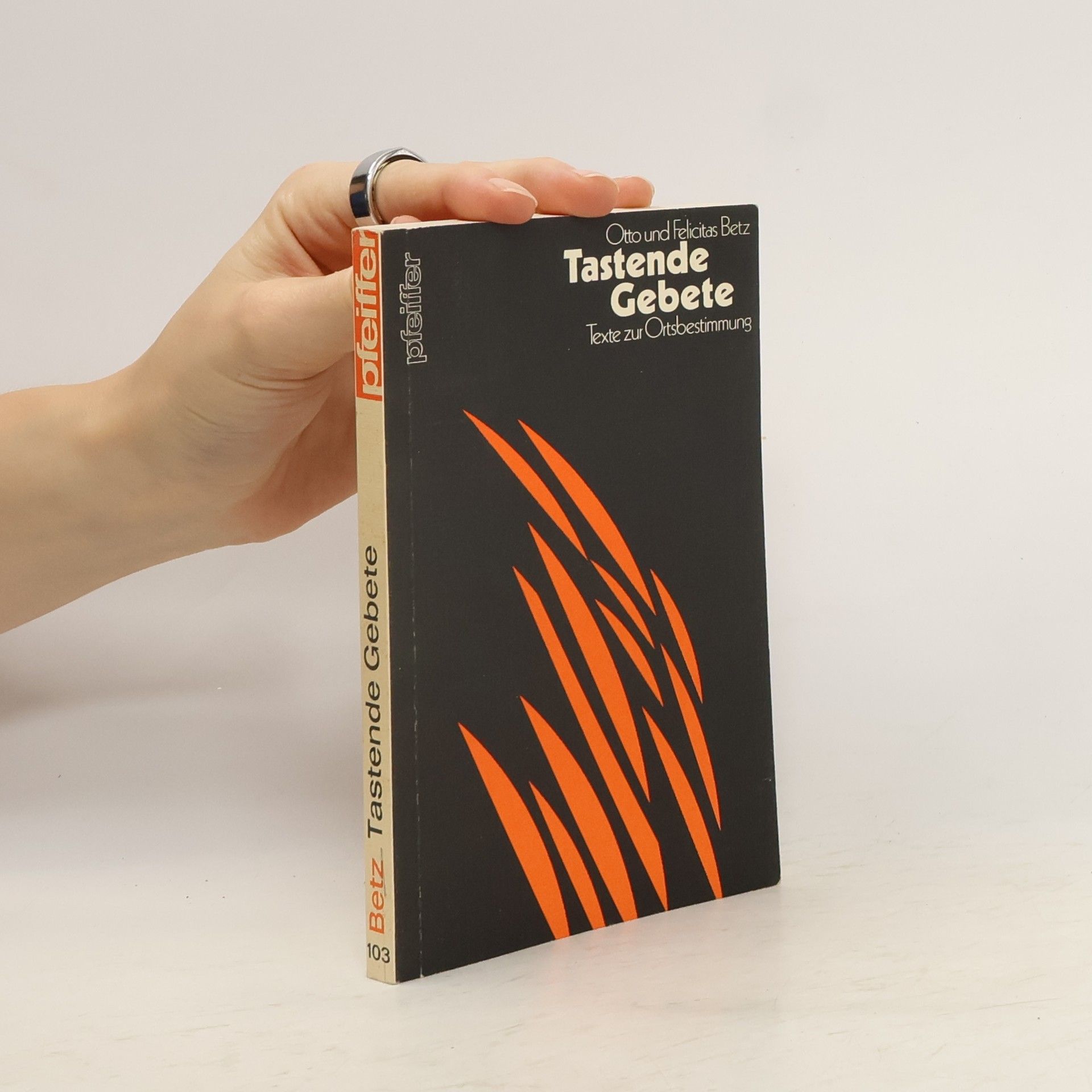 Otto Betz Tastende Gebete. Texte zur Ortsbestimmung