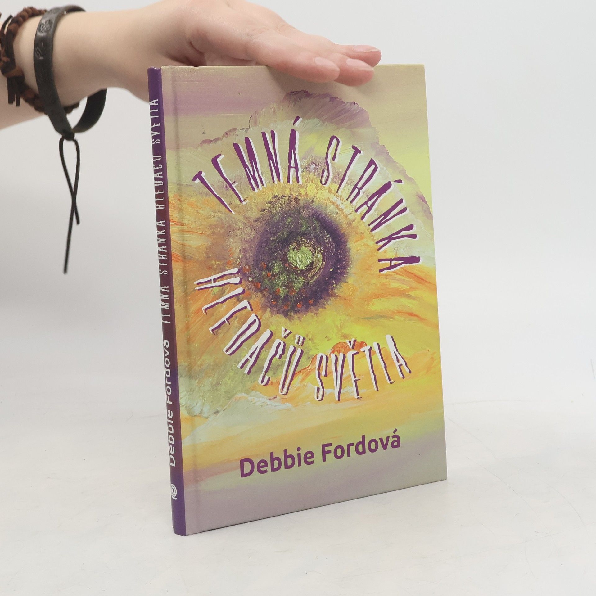 Debbie Ford Temná stránka hledačů světla