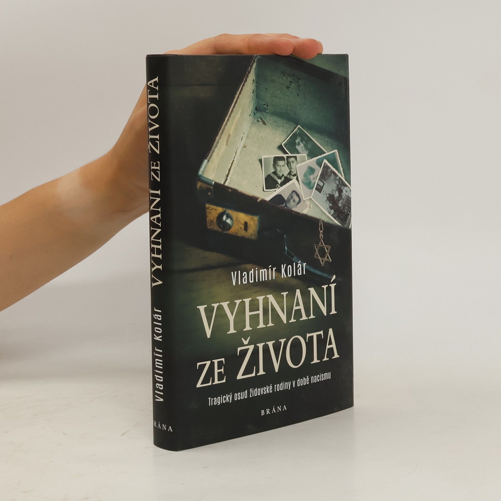 Vladimír Kolár Vyhnaní ze života : tragický osud židovské rodiny v době nacismu
