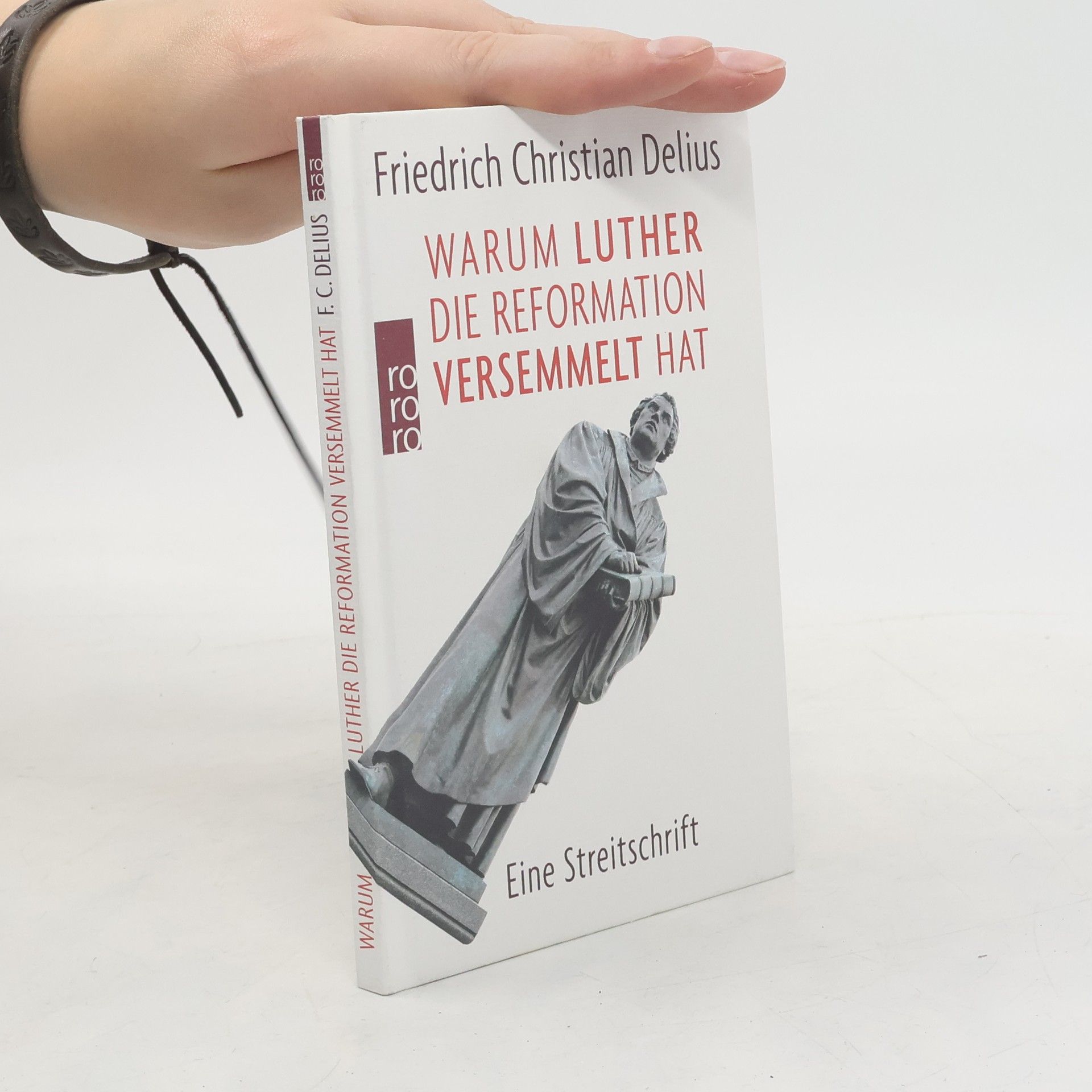 Friedrich Christian Delius Warum Luther die Reformation versemmelt hat
