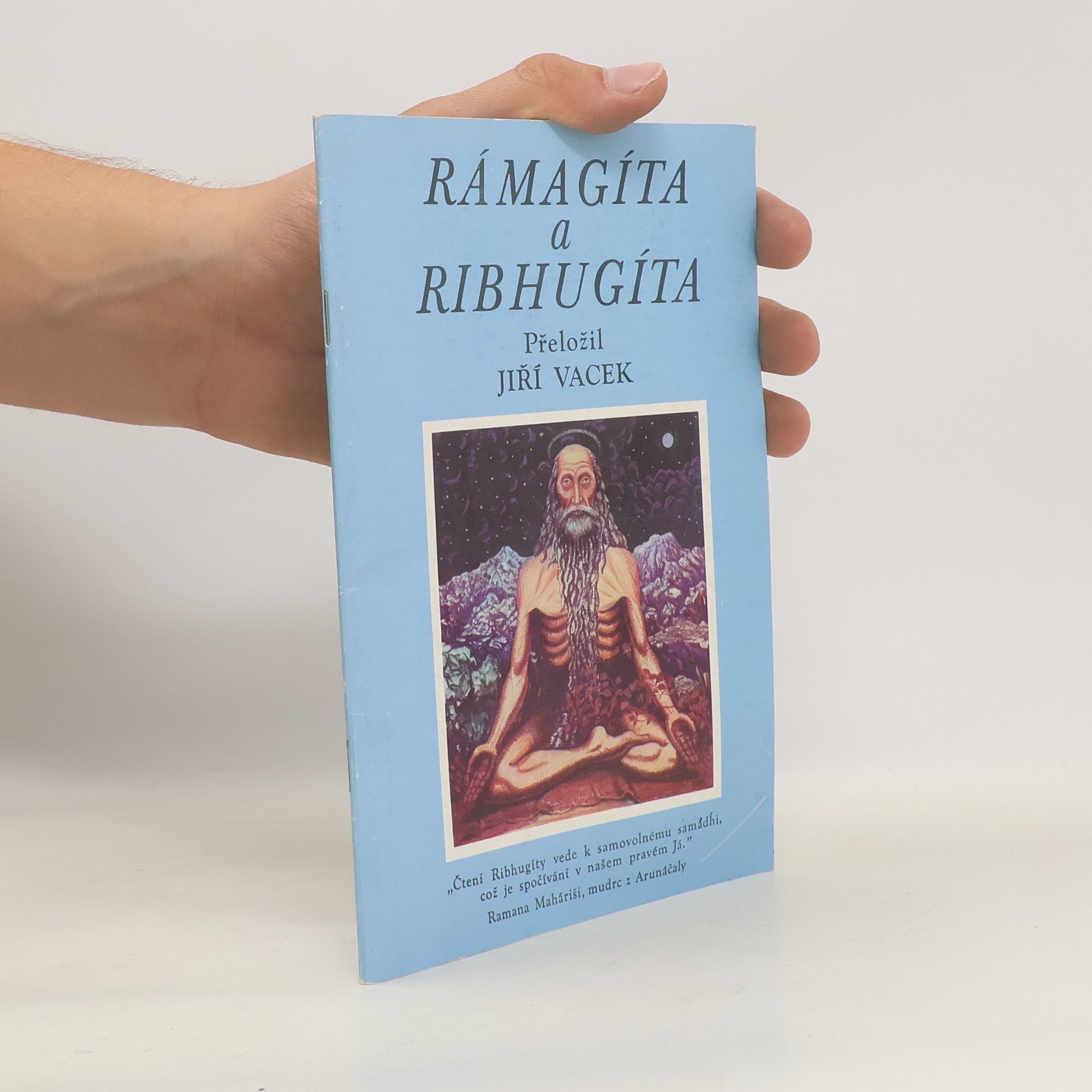 Jiří Vacek Rámagíta a Ribhugíta : dvě vrcholná pojednání indické filosofie o nedvojném poznání a praxi džňánajógy