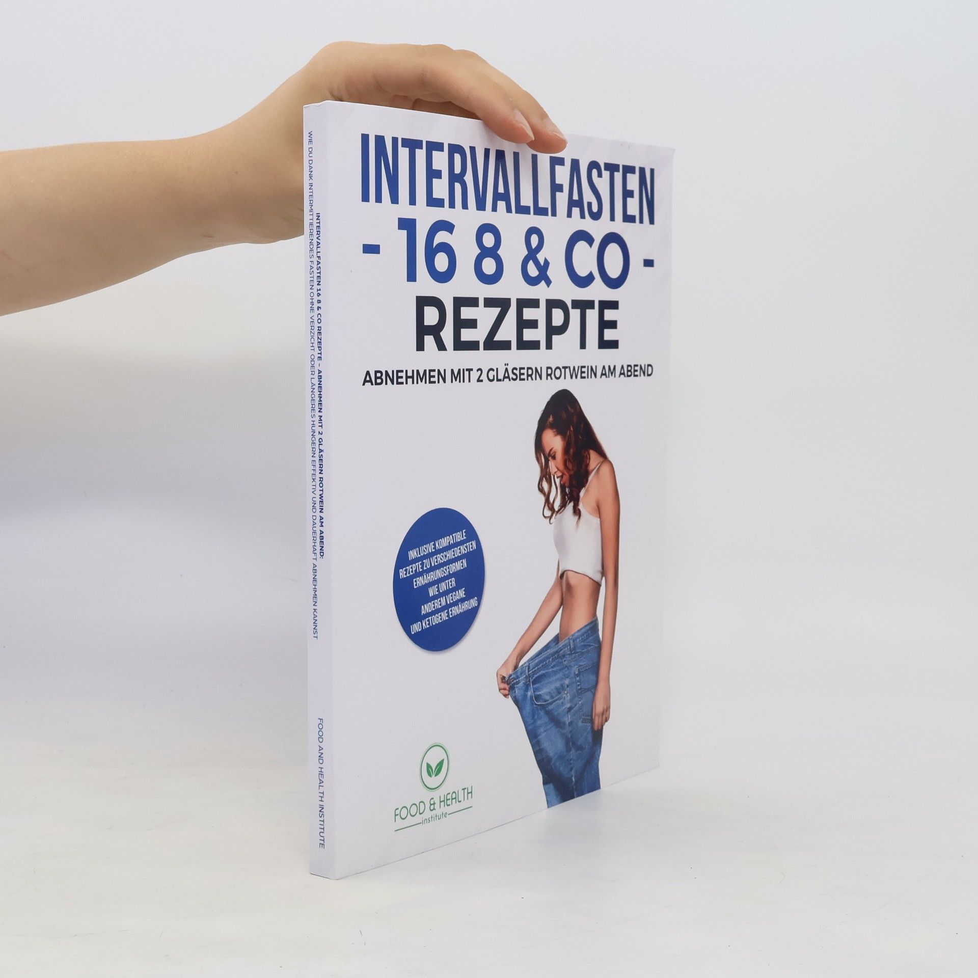 Food and Health Institute Intervallfasten 16 8 & Co Rezepte - Abnehmen mit 2 Gläsern Rotwein am Abend