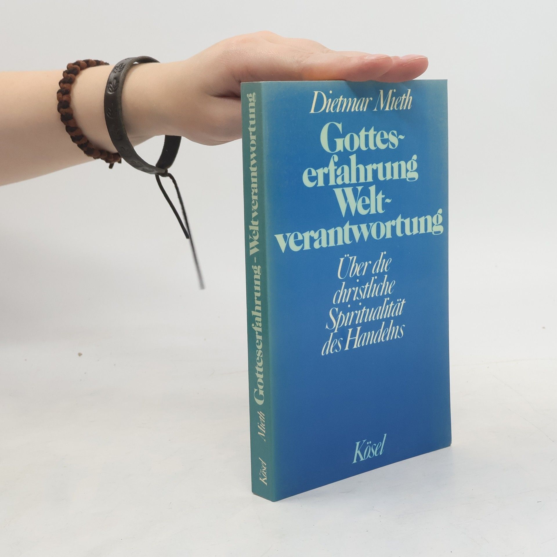 Dietmar Mieth Gotteserfahrung und Weltverantwortung