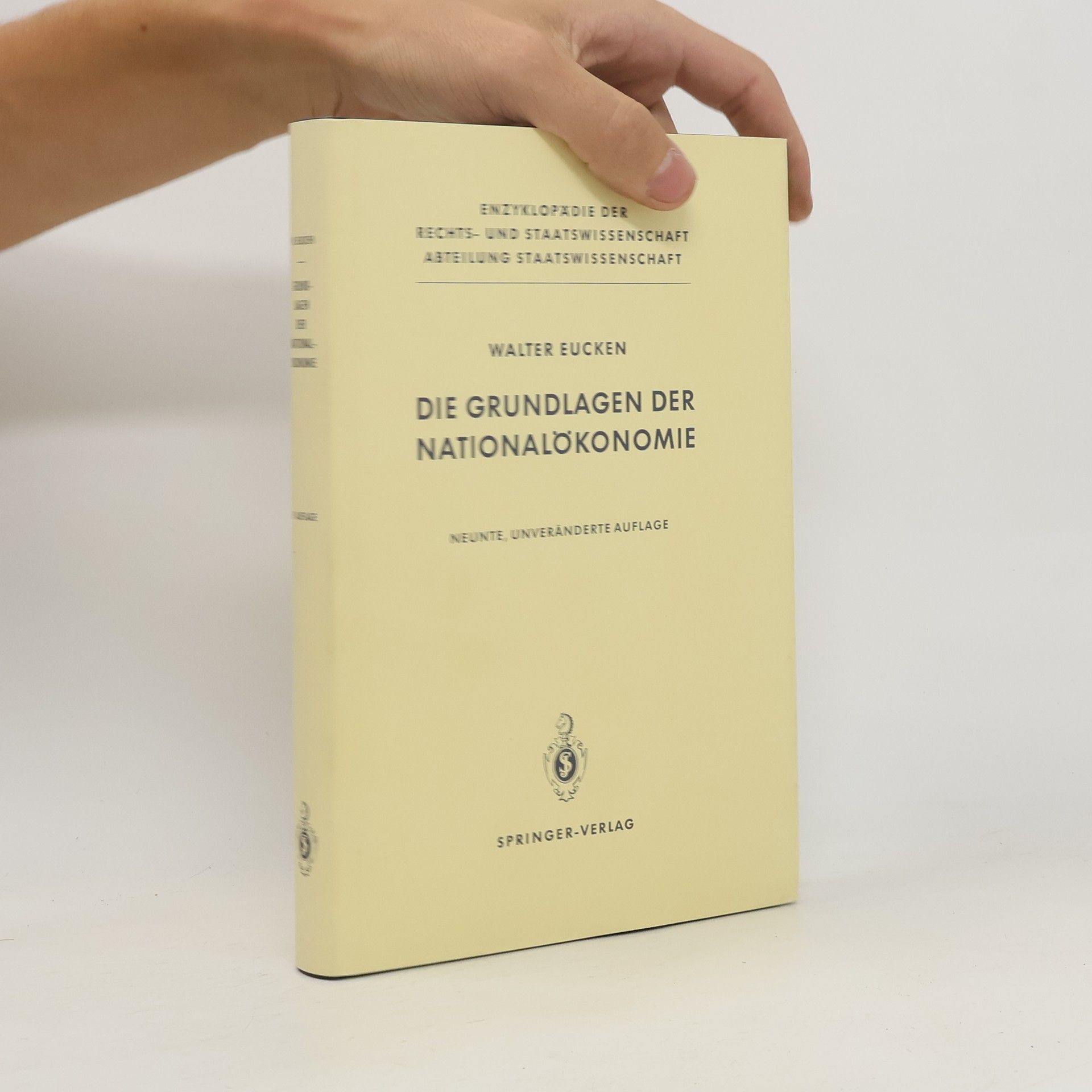 Walter Eucken Enzyklopädie der Rechts- und Staatswissenschaft, Abteilung Staatswissenschaft: Die Grundlagen der Nationalökonomie