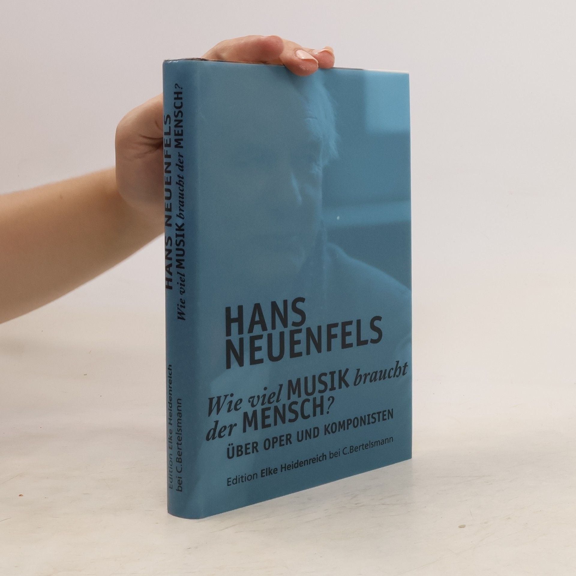 Hans Neuenfels Wie viel Musik braucht der Mensch?: Über Oper und Komponisten