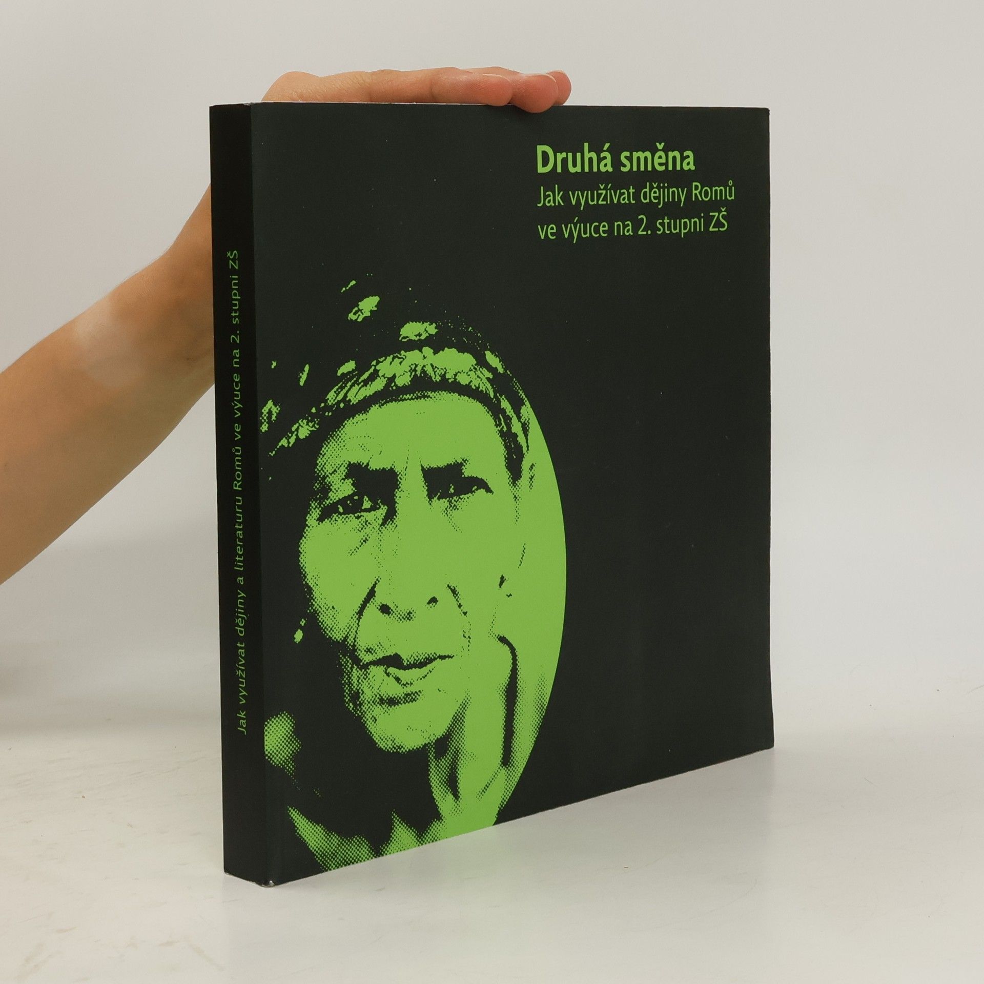 Jitka Kalová Druhá směna : jak využívat dějiny Romů ve výuce na 2. stupni ZŠ : jak využívat literaturu Romů ve výuce na 2. stupni ZŠ