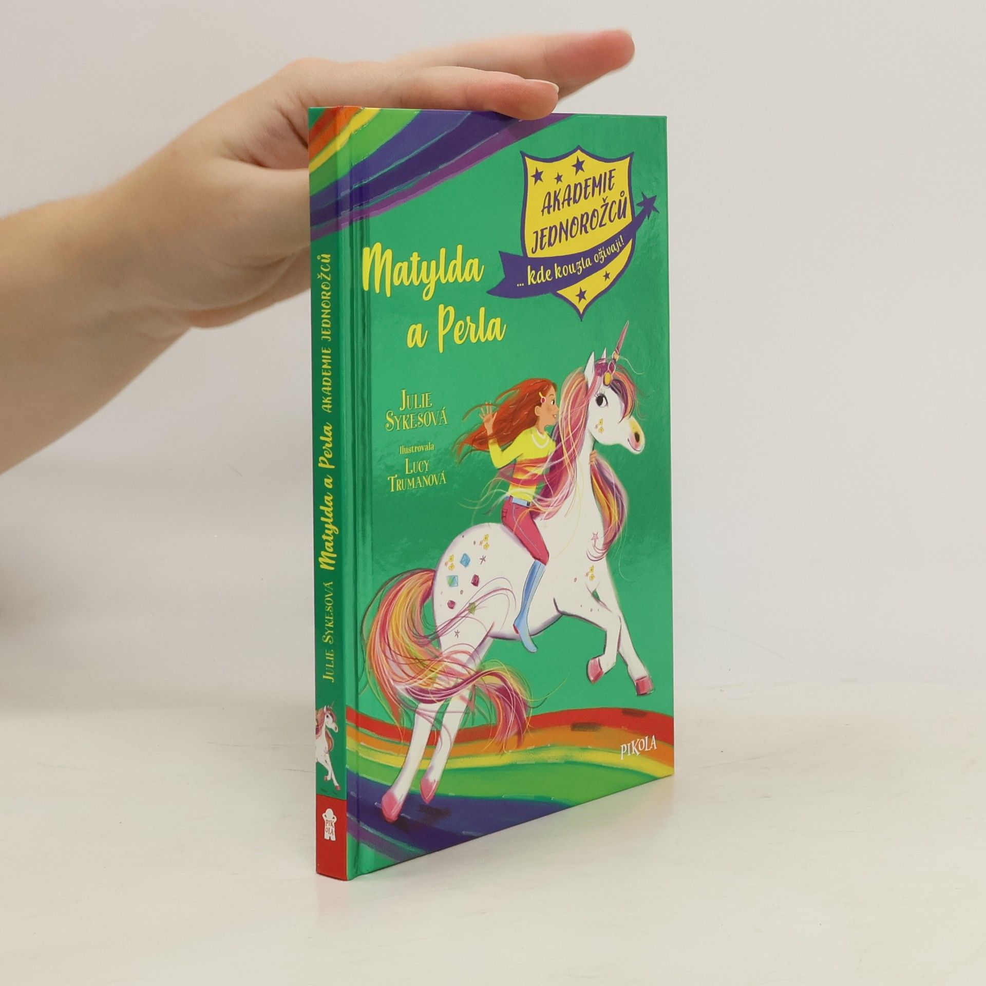Julie Sykes Akademie jednorožců : ...kde kouzla ožívají! Matylda a Perla