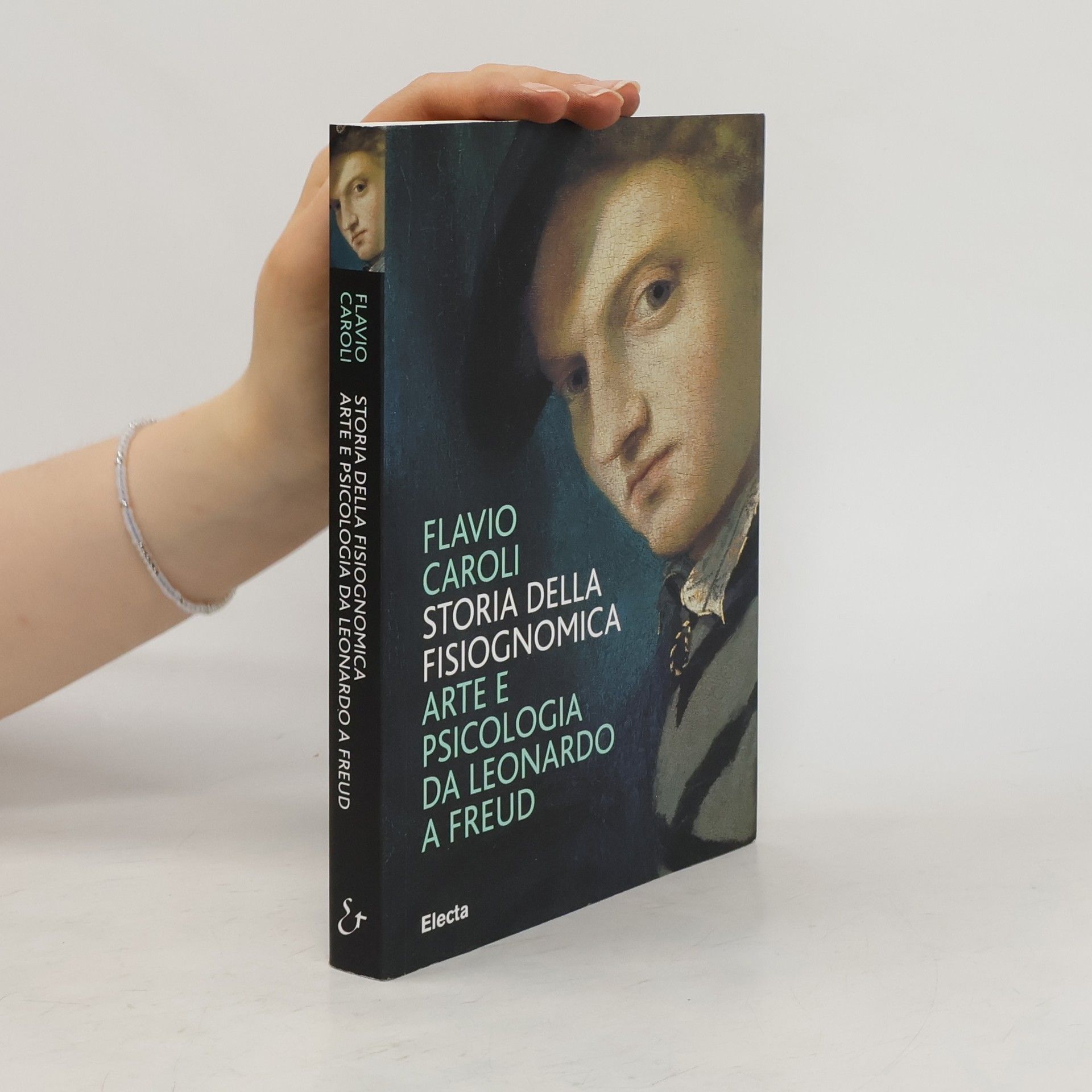 Flavio Caroli Storia della fisiognomica. Arte e psicologia da Leonardo a Freud