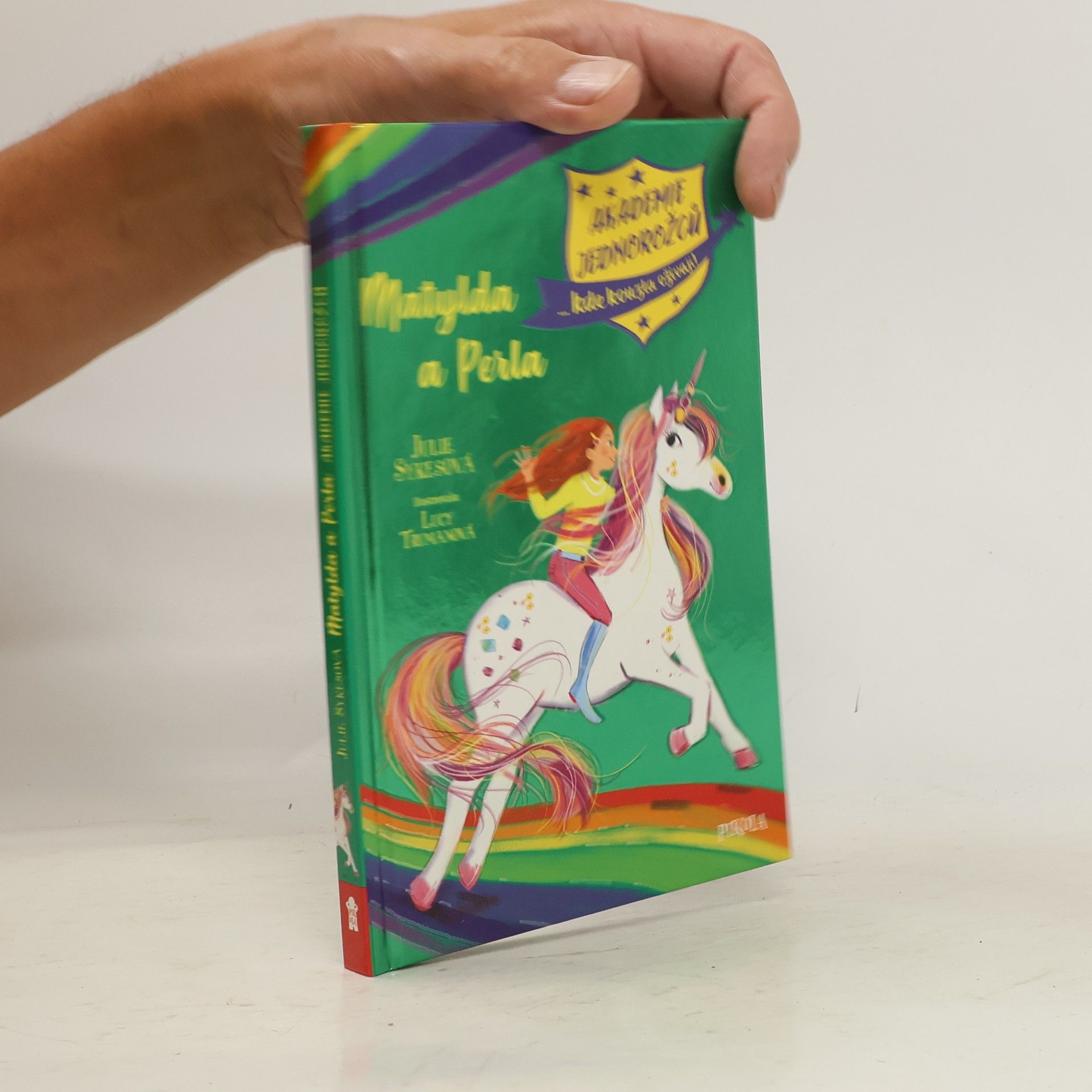 Julie Sykes Akademie jednorožců : ...kde kouzla ožívají! Matylda a Perla
