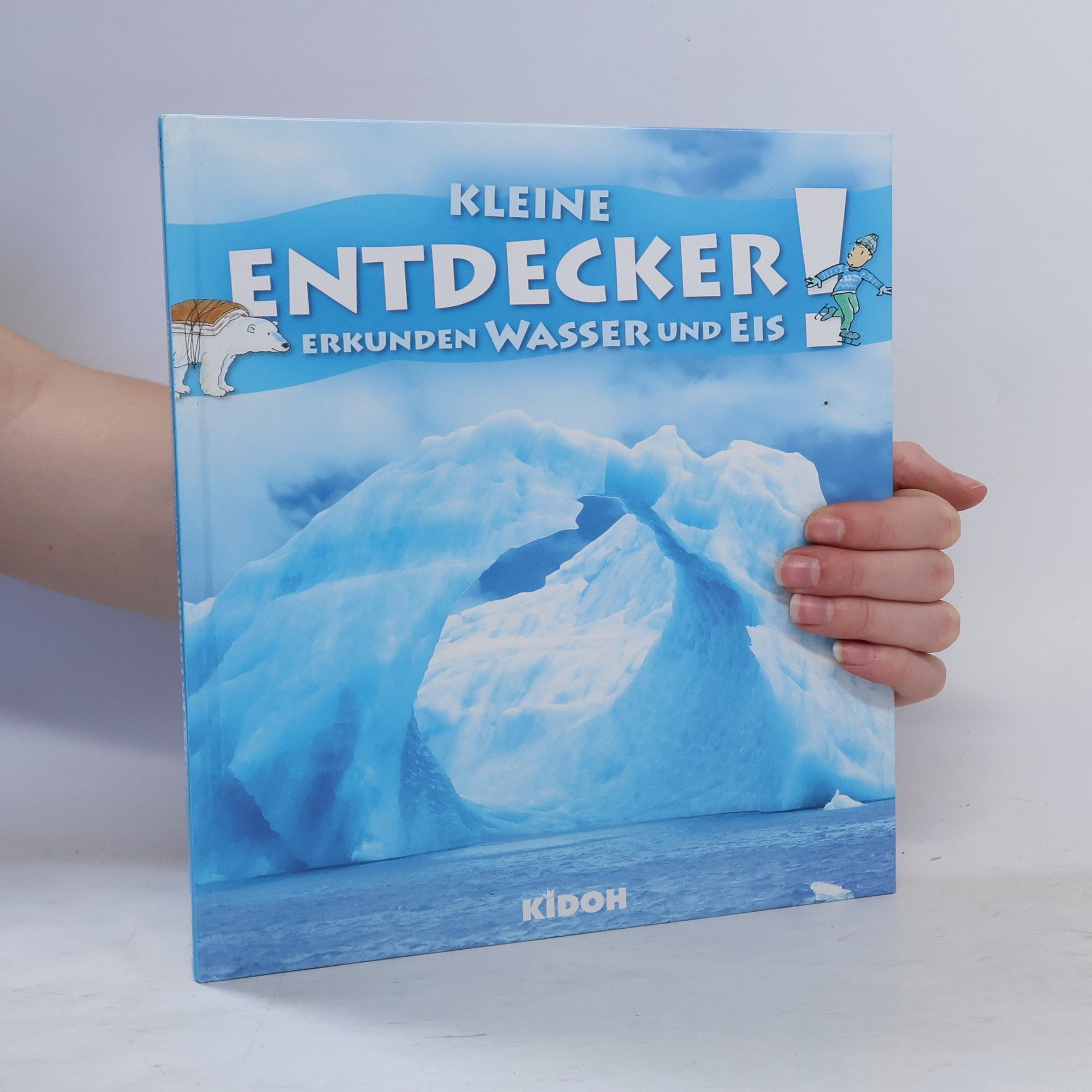 Kolektív autorov Kleine Entdecker erkunden Wasser und Eis