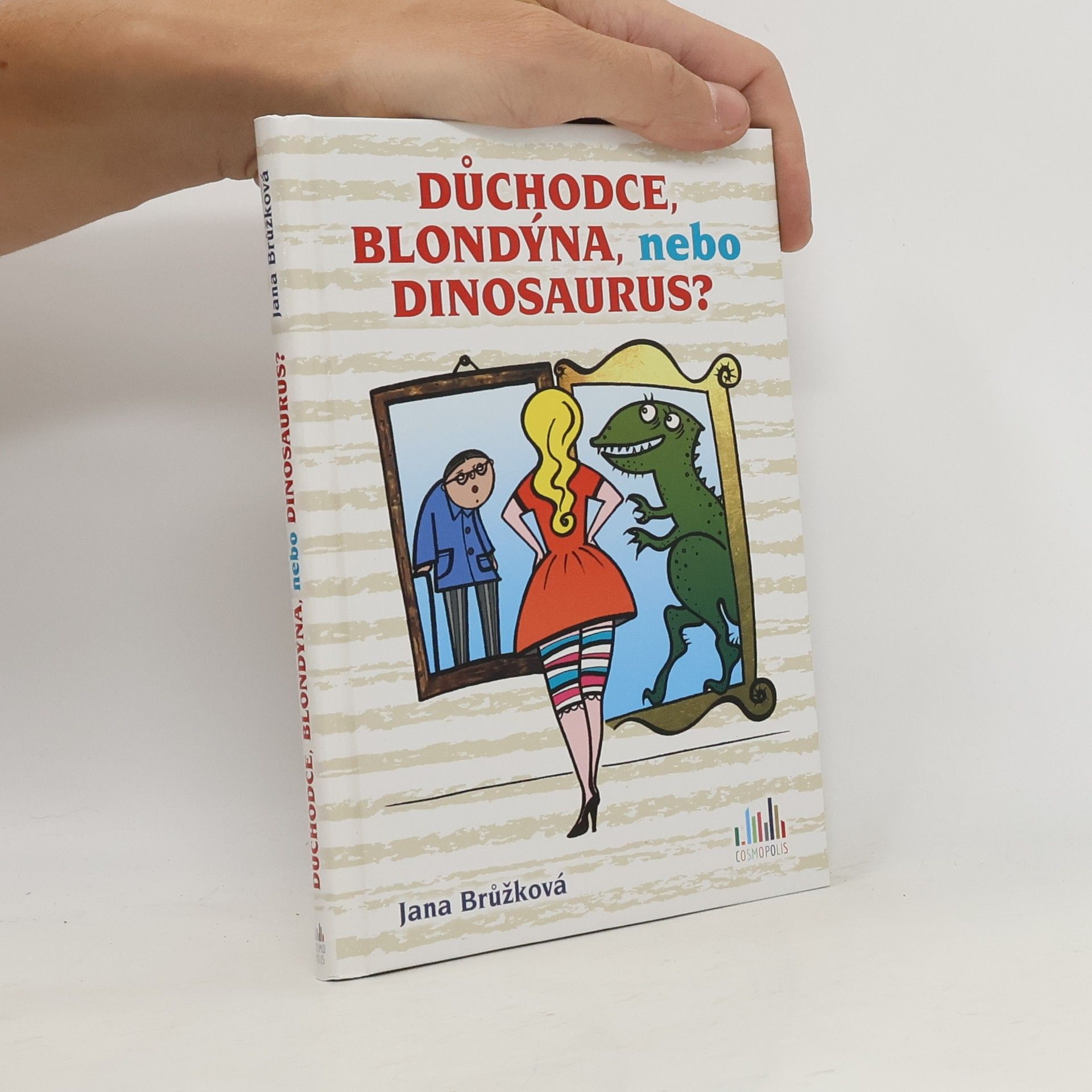 Jana Brůžková Důchodce, blondýna, nebo dinosaurus?