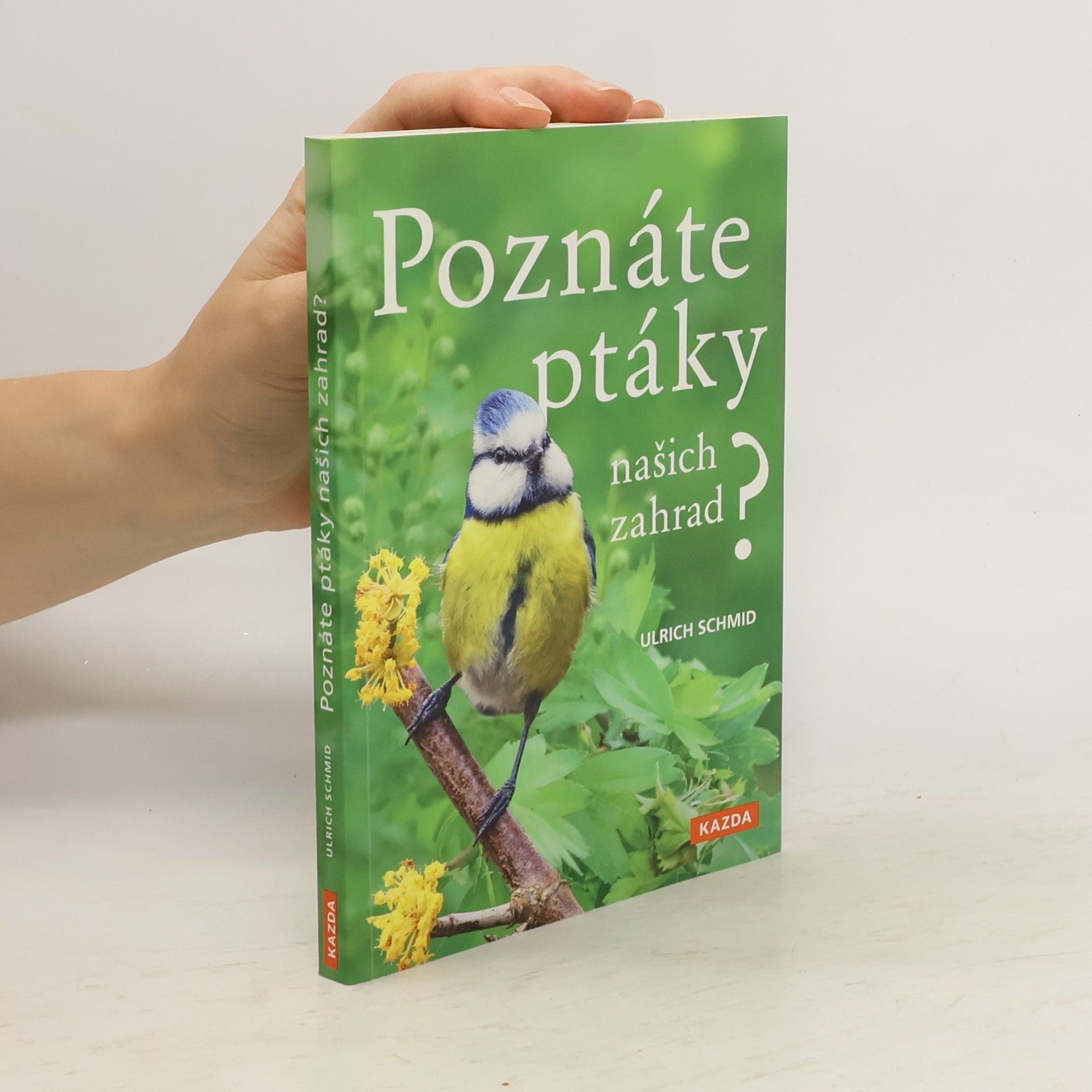 Ulrich Schmid Poznáte ptáky našich zahrad?