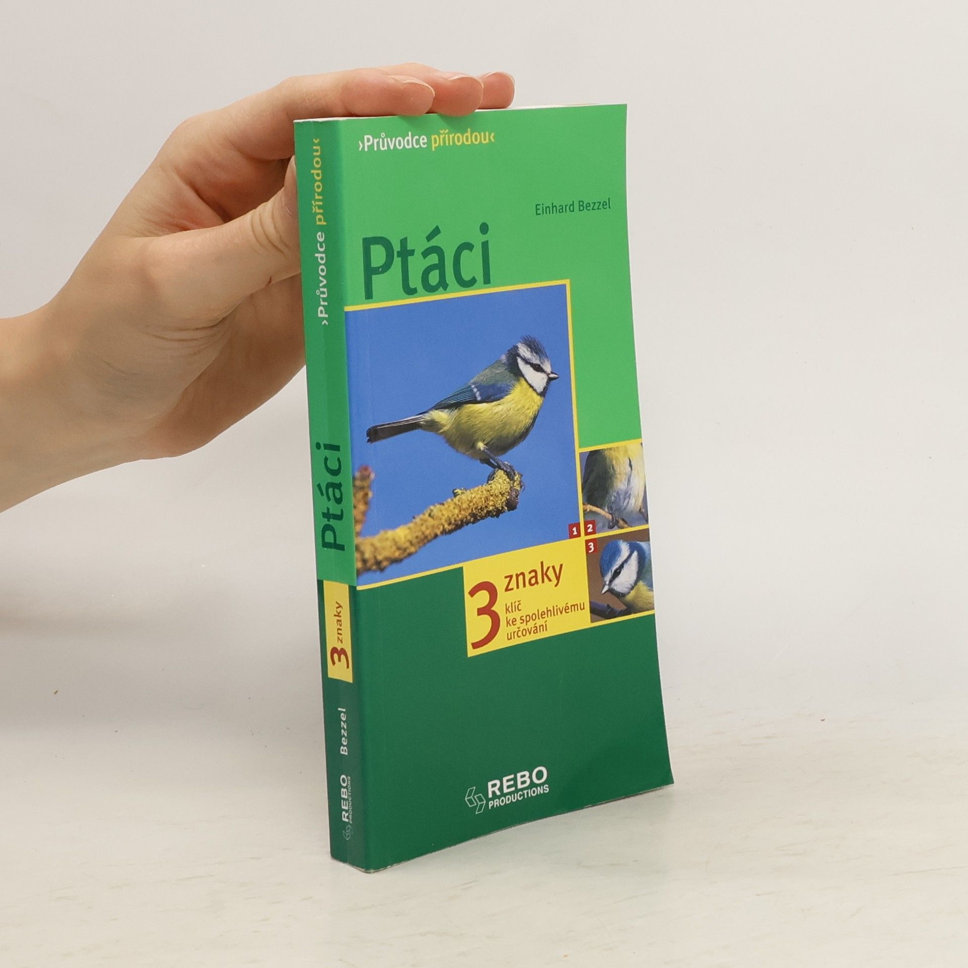 Einhard Bezzel Ptáci. Klíč ke spolehlivému určování - 3 znaky