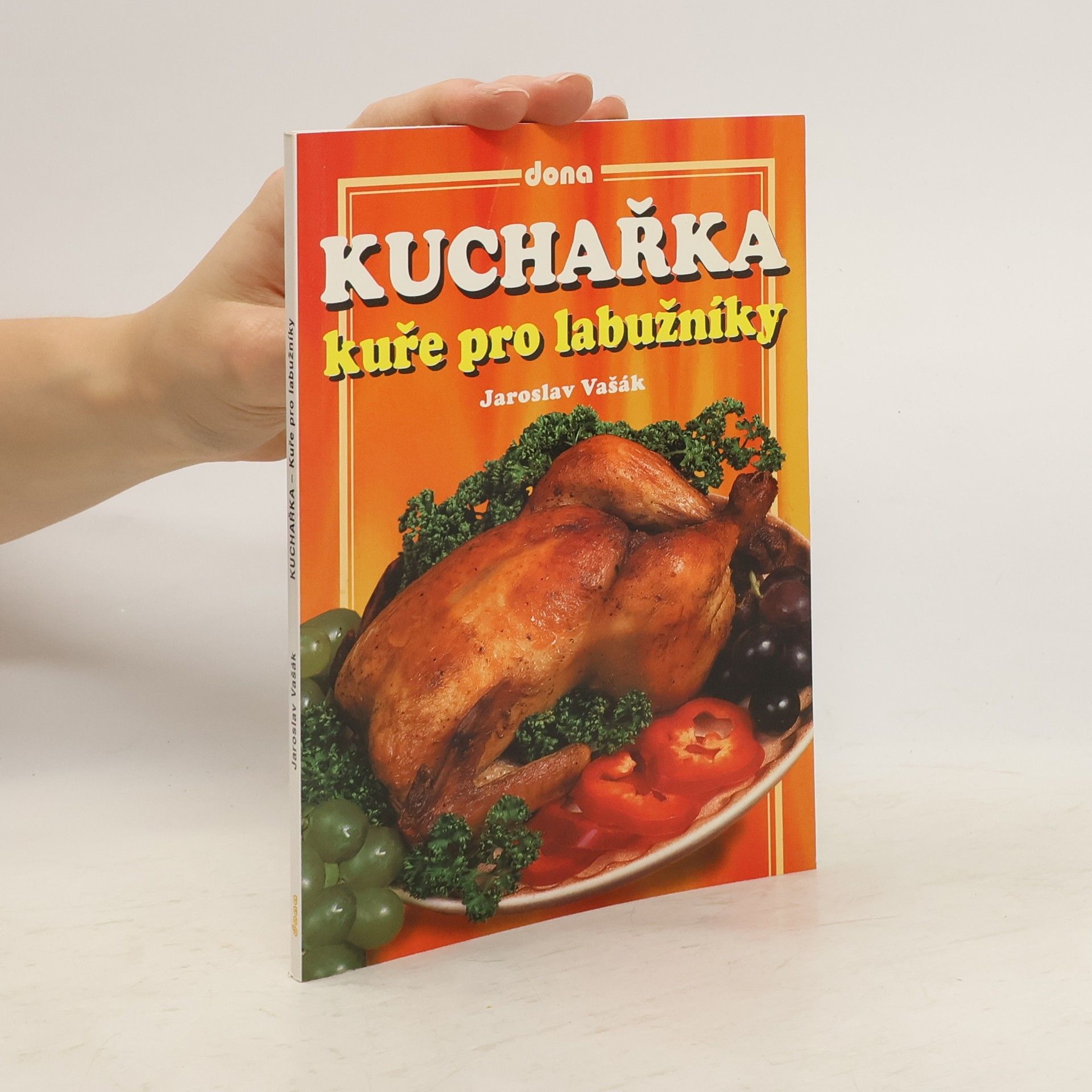 Jaroslav Vašák Kuchařka - kuře pro labužníky