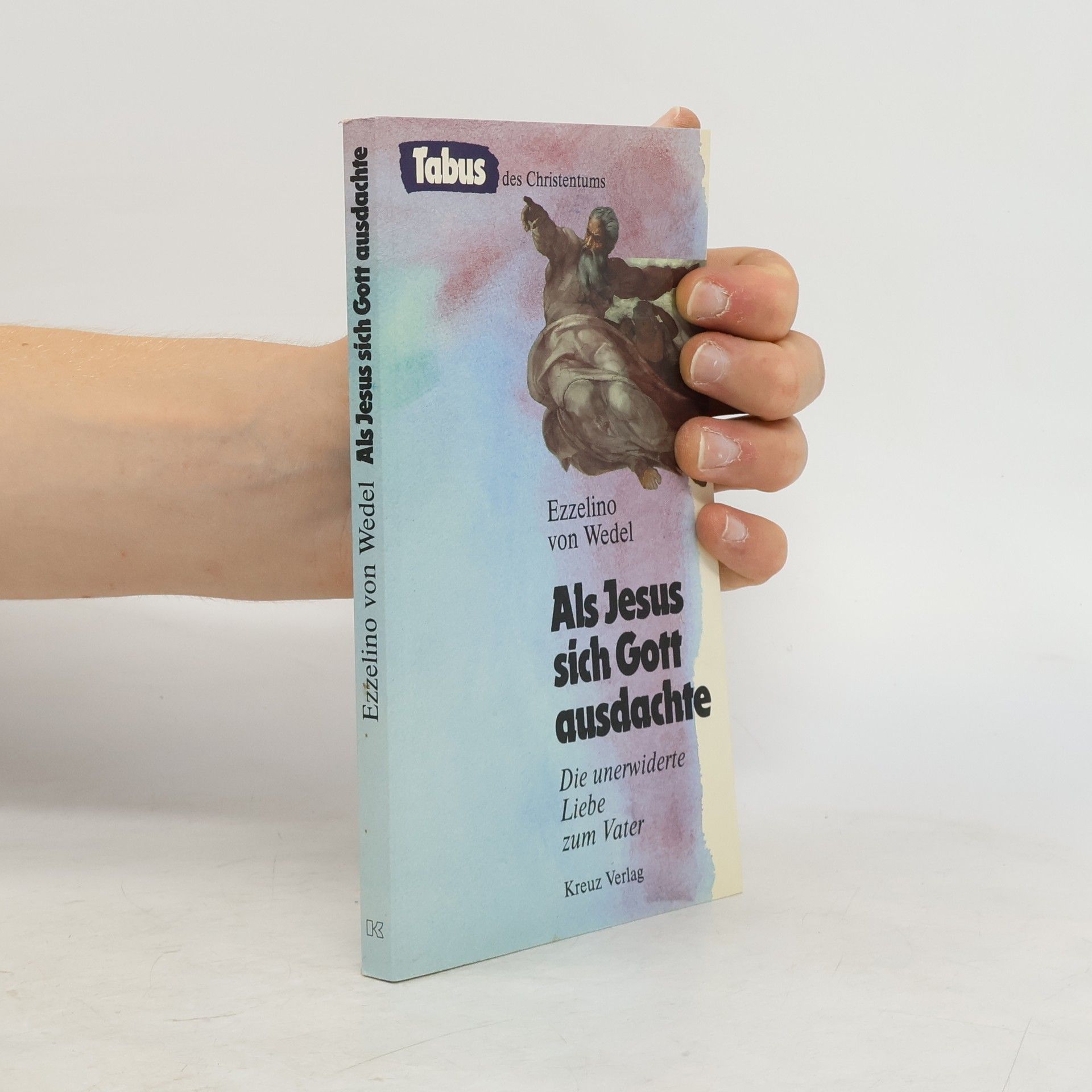 Ezzelino von Wedel Als Jesus sich Gott ausdachte
