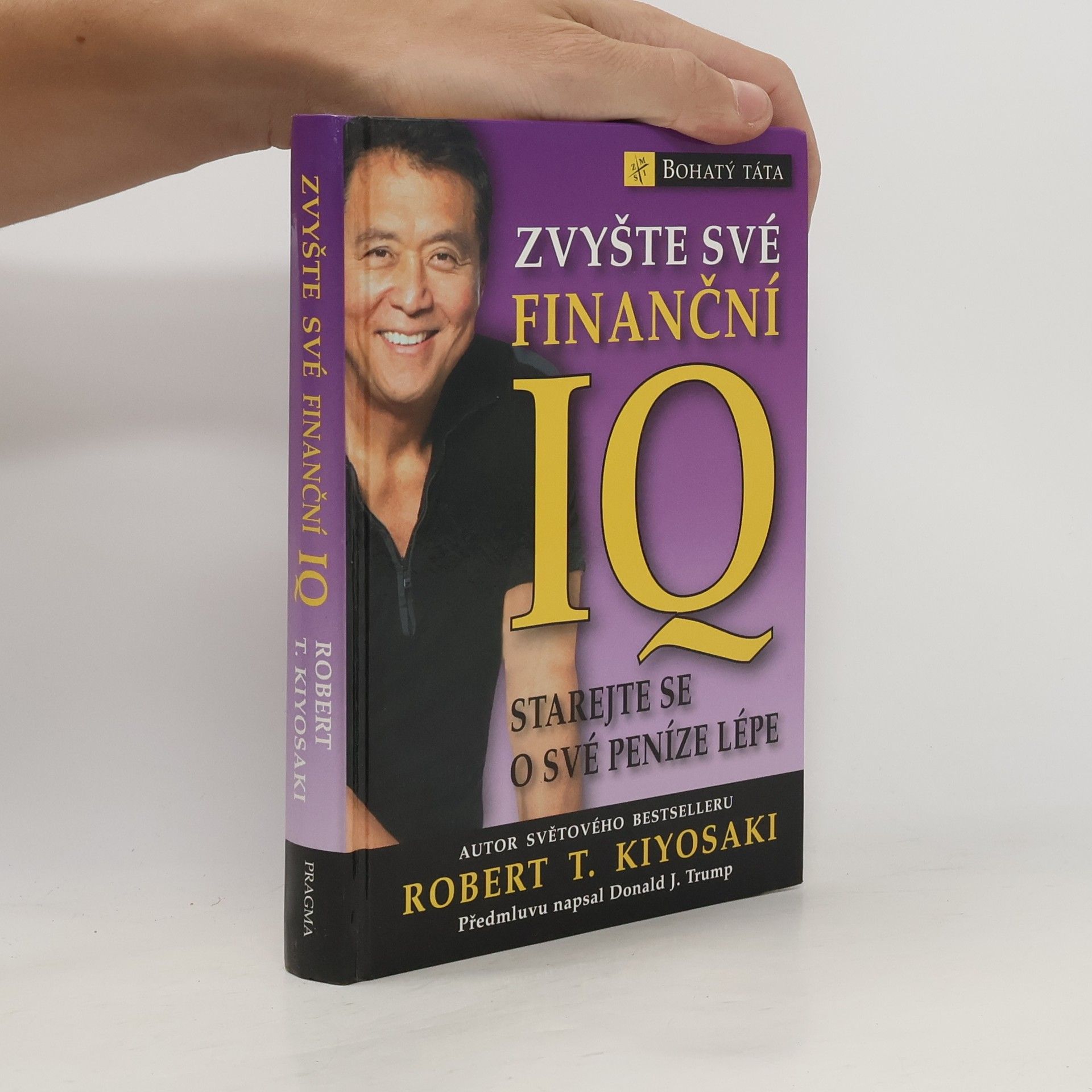 Robert T. Kiyosaki Zvyšte své finanční IQ: Starejte se o své peníze lépe