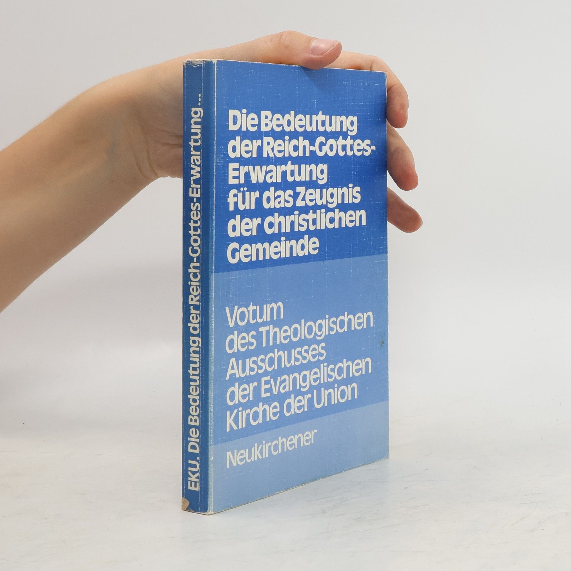 Evangelische Kirche der Union. Theologischer Ausschuss. Die Bedeutung der Reich-Gottes-Erwartung für das Zeugnis der christlichen Gemeinde
