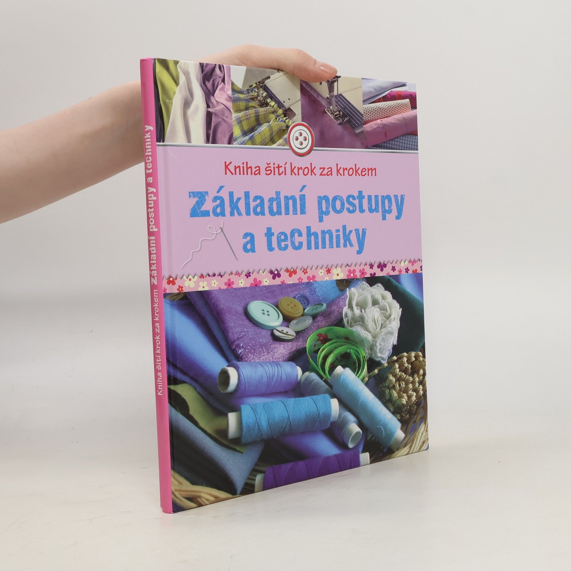 Eva Maria Heller Kniha šití krok za krokem. Základní postupy a techniky