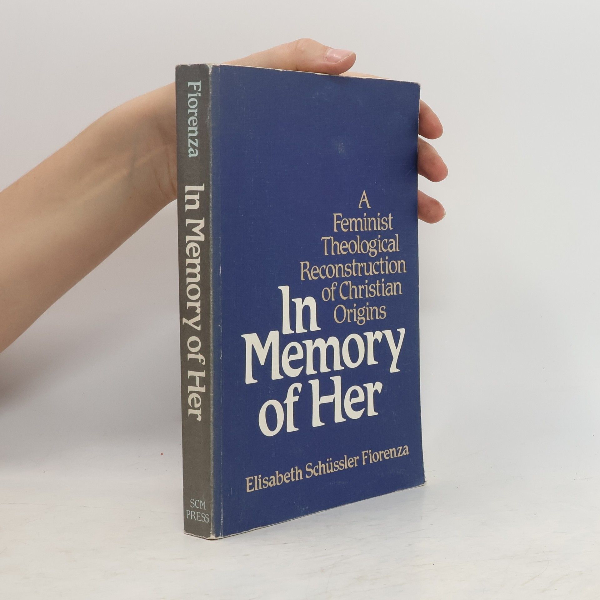 Elisabeth Schüssler Fiorenza In memory of her : a feminist theological reconstruction of Christian origins