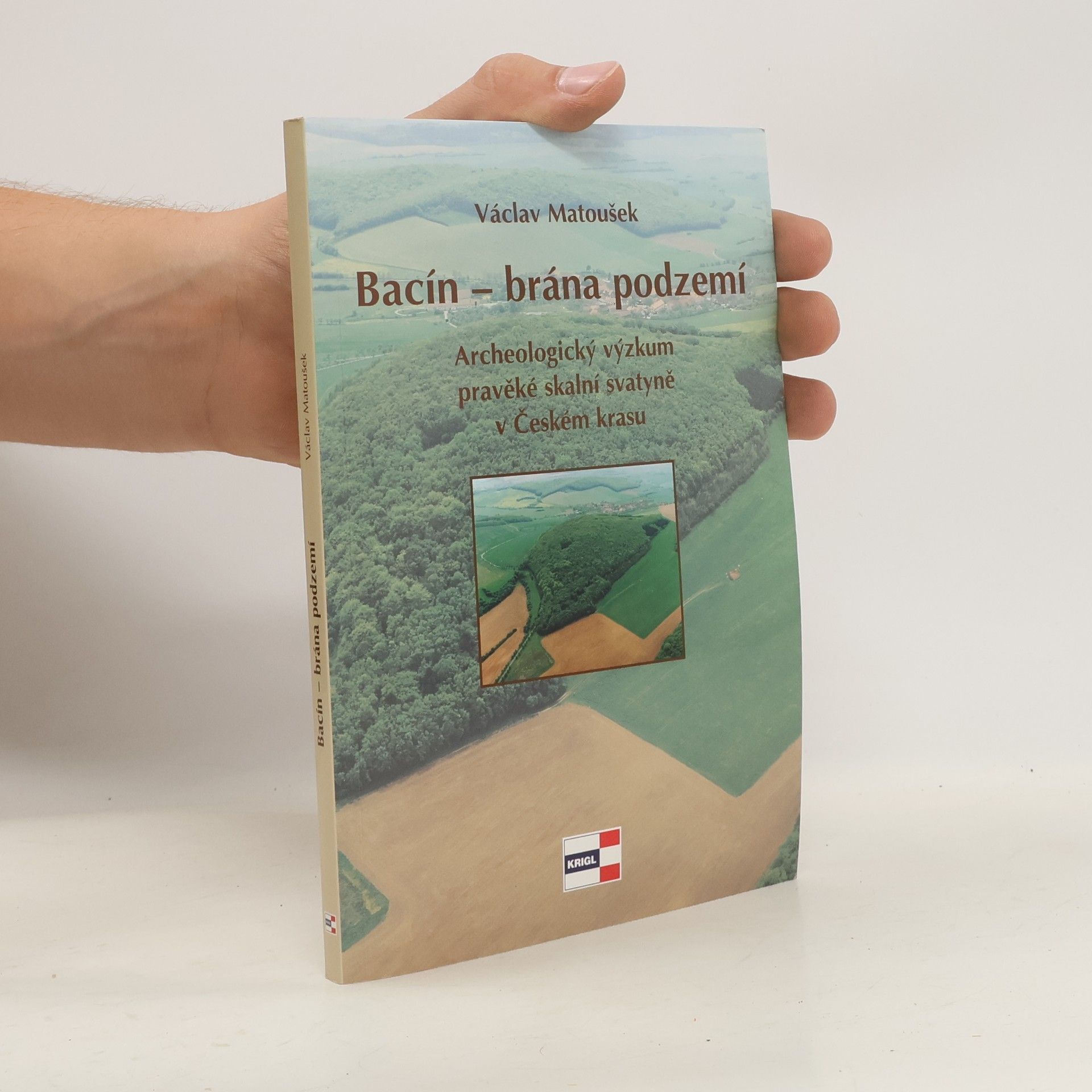 Václav Matoušek Bacín - brána podzemí, Archeologický výzkum pravěké skalní svatyně v Českém krasu