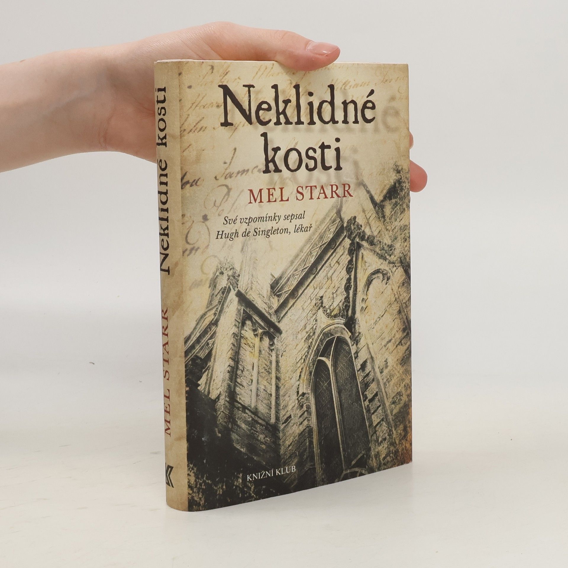 Melvin R. Starr Neklidné kosti. Své vzpomínky sepsal Hugh de Singleton, lékař. Vyprávění první