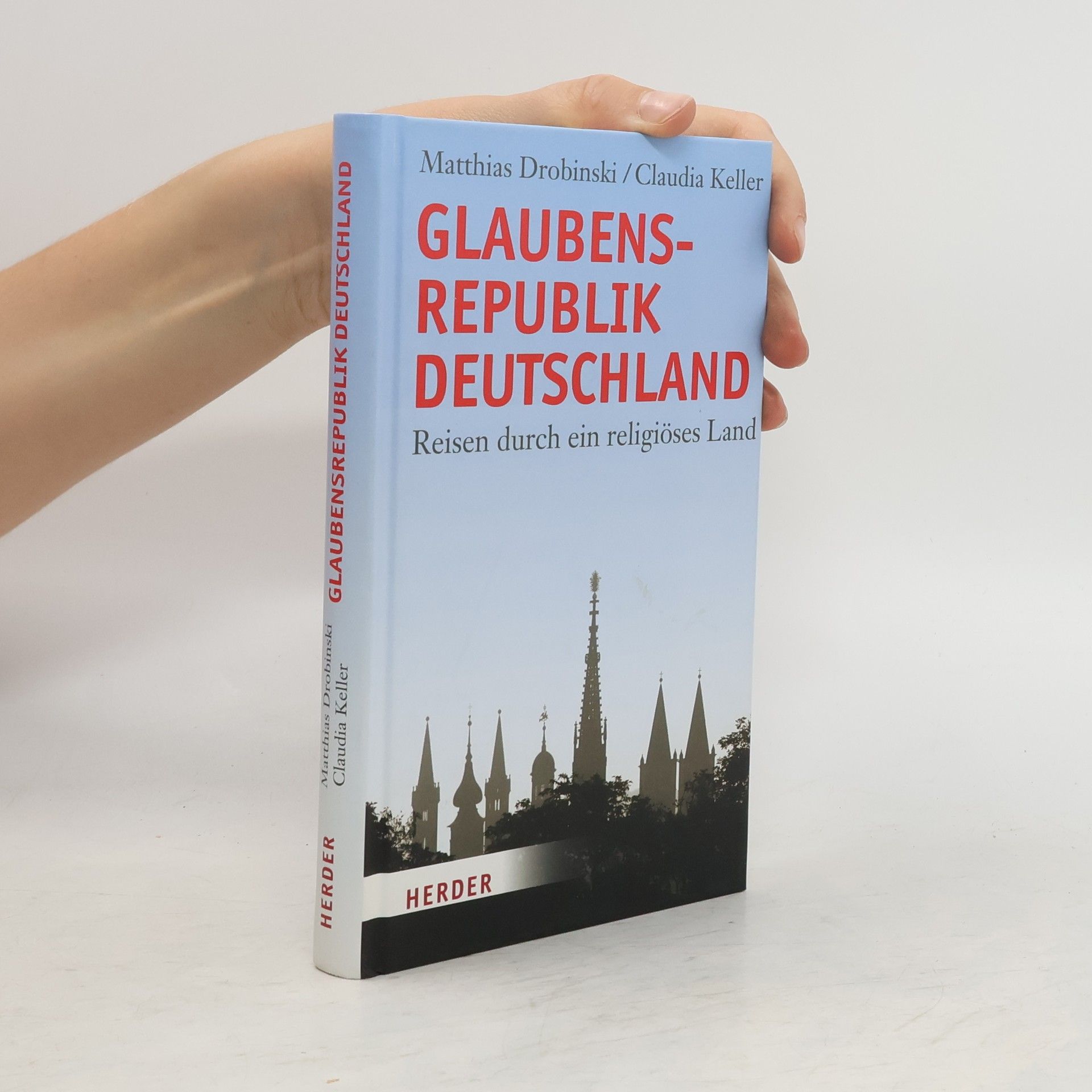 Matthias Drobinski Glaubensrepublik Deutschland. Reisen durch ein religiöses Land