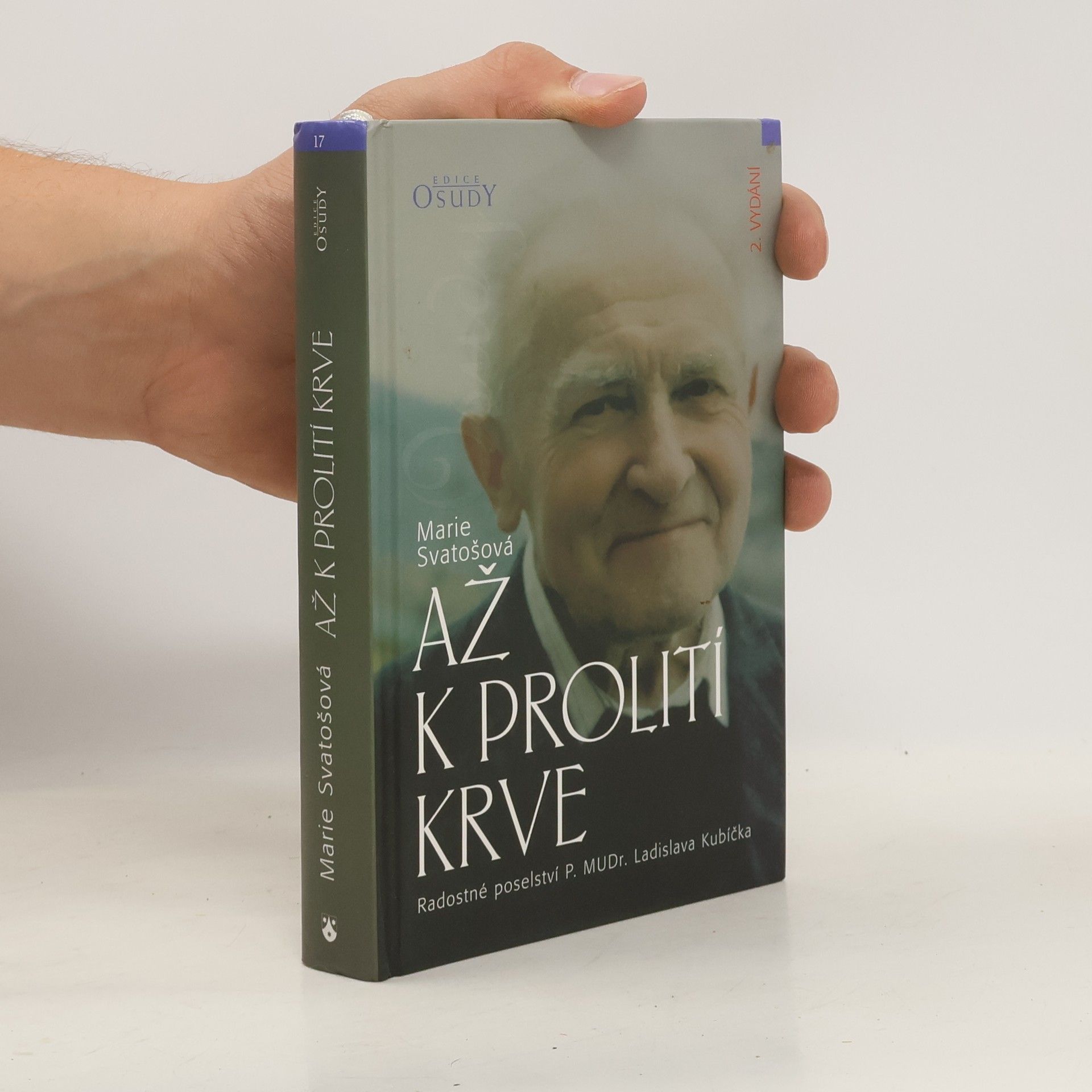 Marie Svatošová Až k prolití krve: Radostné poselství P. MUDr. Ladislava Kubíčka