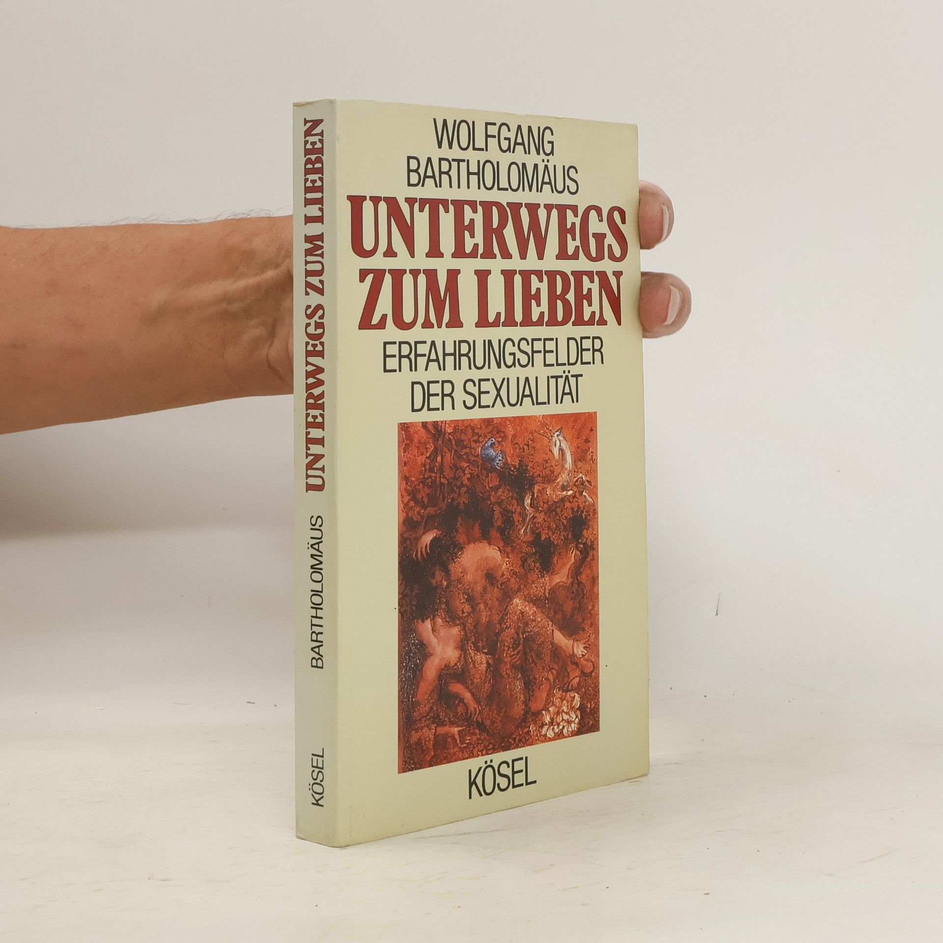 Wolfgang Bartholomäus Unterwegs zum Lieben