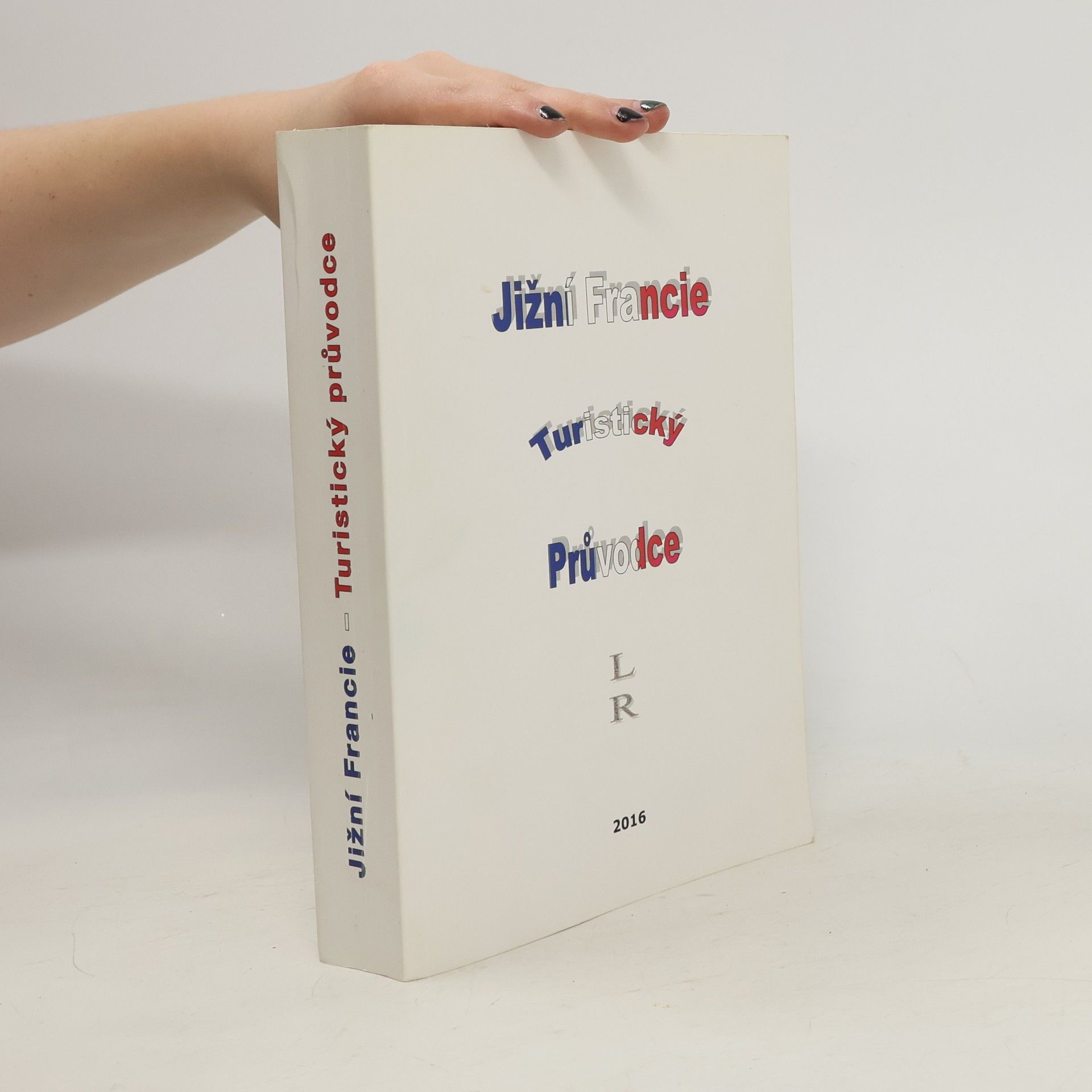 Collectif d'auteurs Jižní Francie - Turistický průvodce, L-R