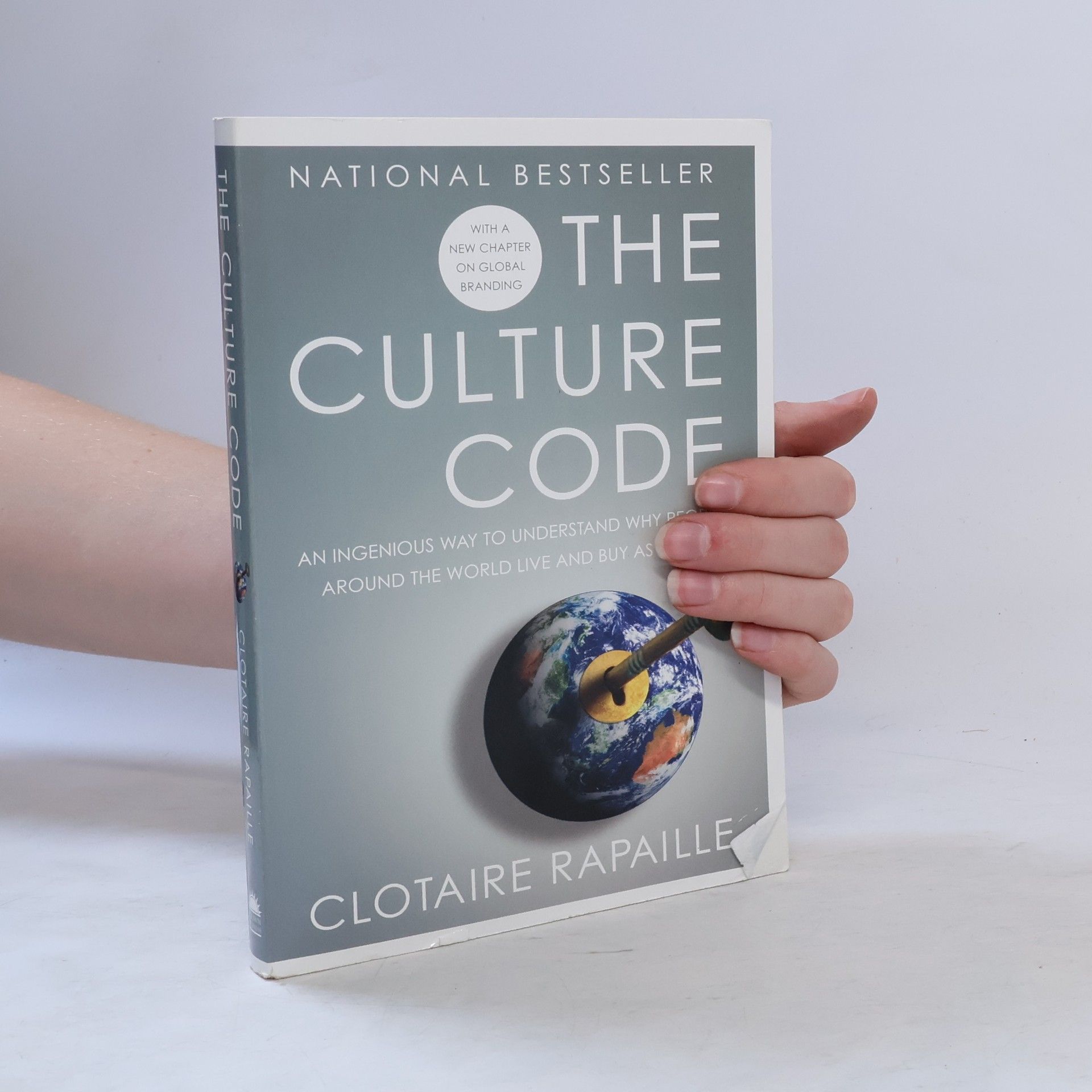 Clotaire Rapaille The culture code : an ingenious way to understand why people around the world buy and live as they do